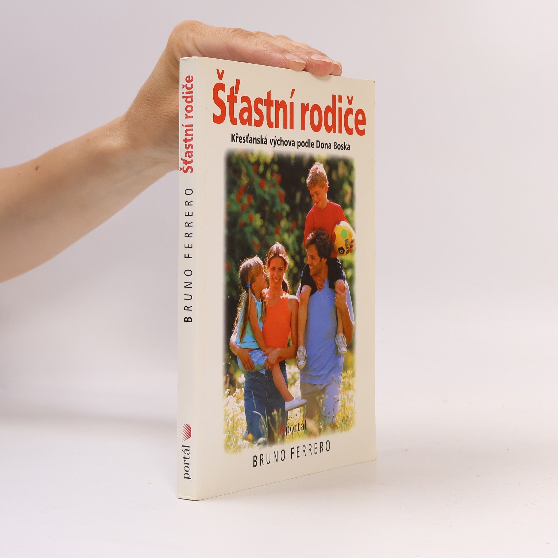 Bruno Ferrero Šťastní rodiče : [křesťanská výchova podle Dona Boska]
