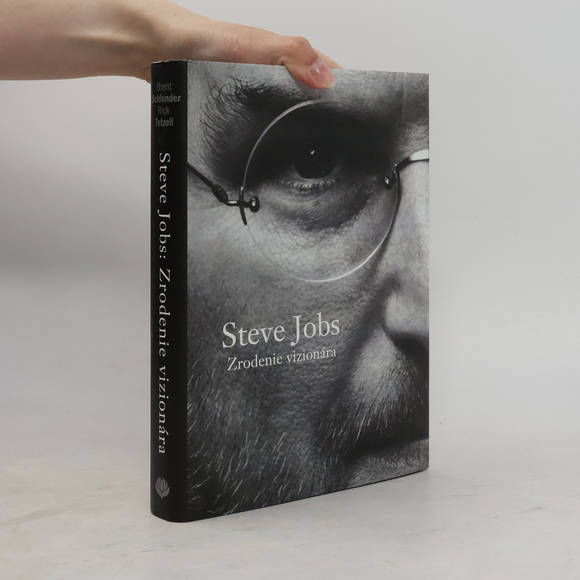 Brent Schlender Steve Jobs: Zrodenie vizionára