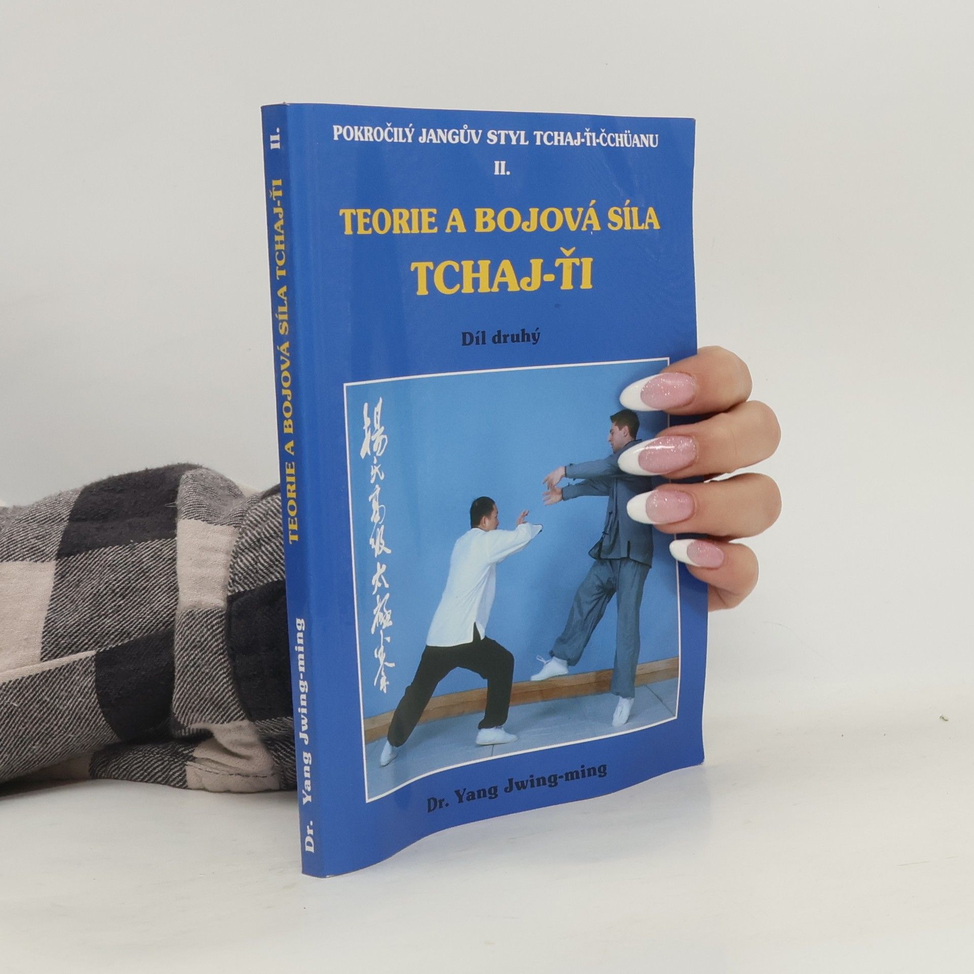 Yang Jwing-ming Teorie a bojová síla tchaj-ťi II. díl