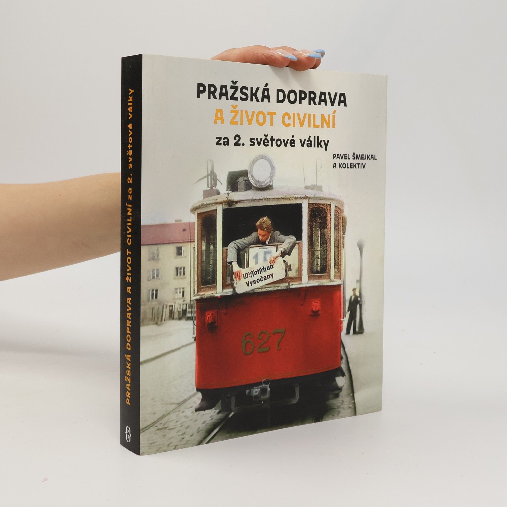 Pavel Šmejkal Pražská doprava a život civilní za 2. světové války