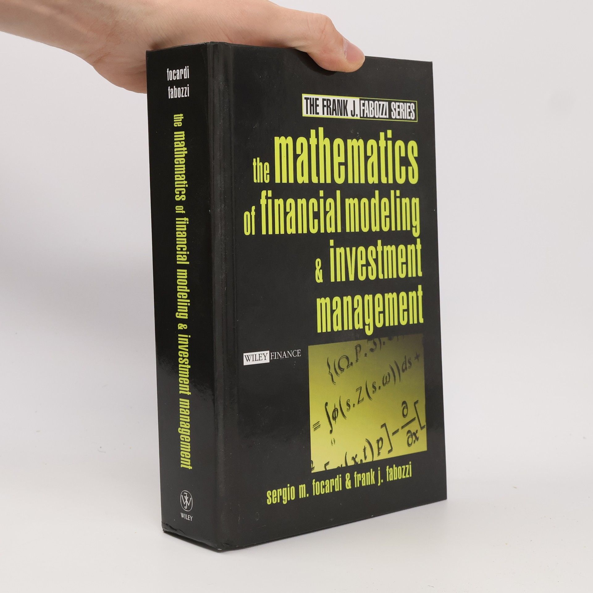 Sergio M. Focardi The Frank J. Fabozzi Series: The Mathematics of Financial Modeling and Investment Management