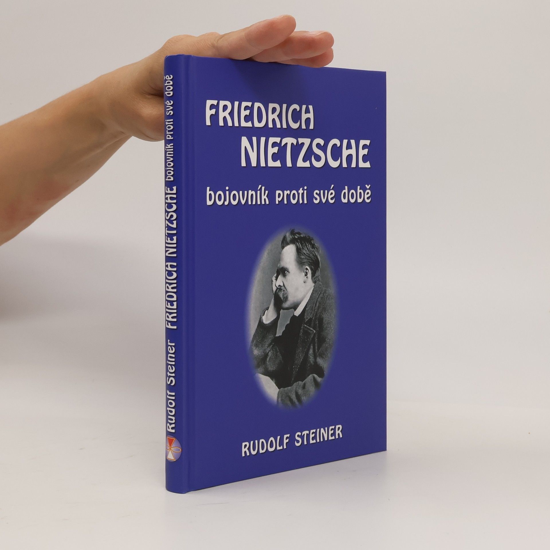 Rudolf Steiner Friedrich Nietzsche: Bojovník proti své době