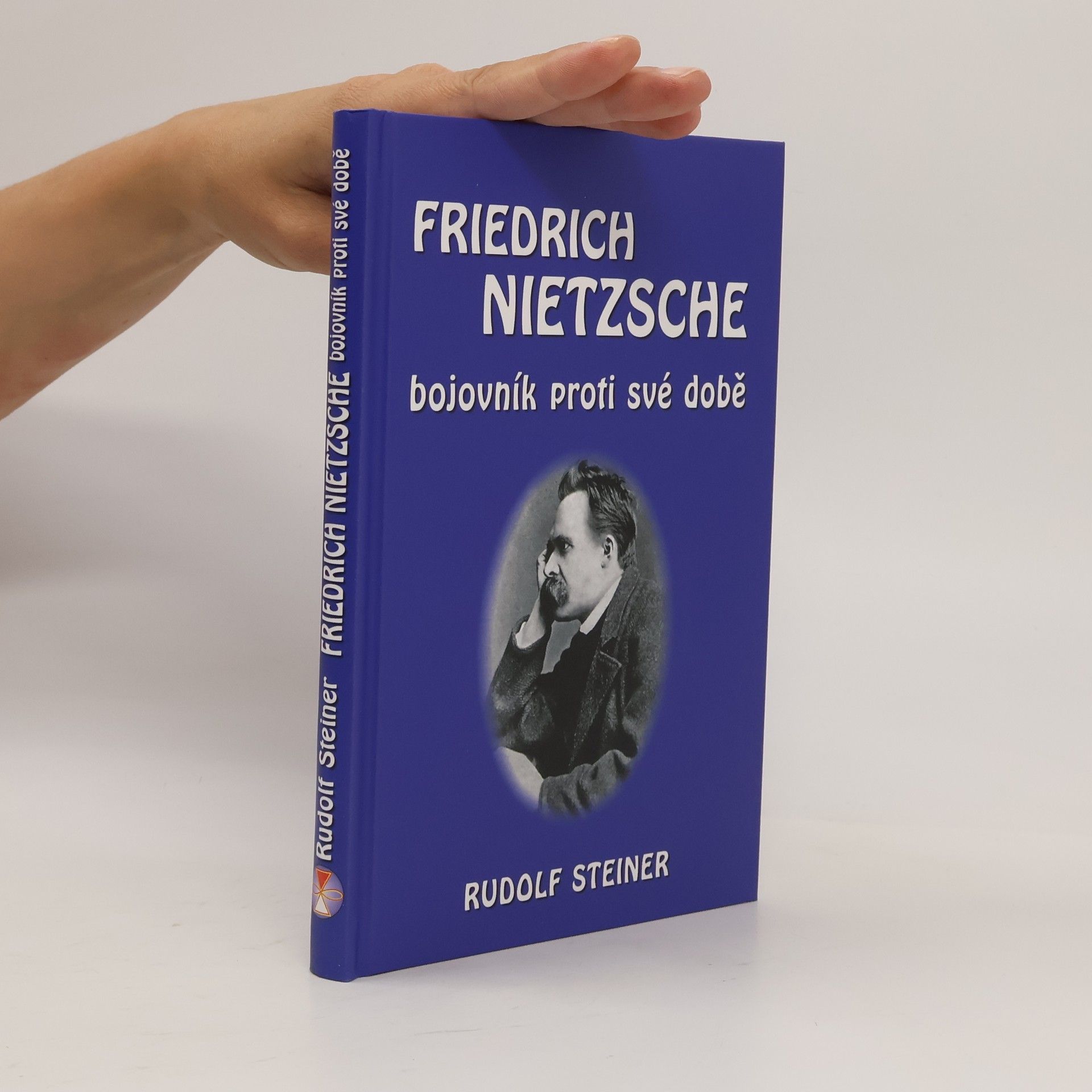 Rudolf Steiner Friedrich Nietzsche: Bojovník proti své době