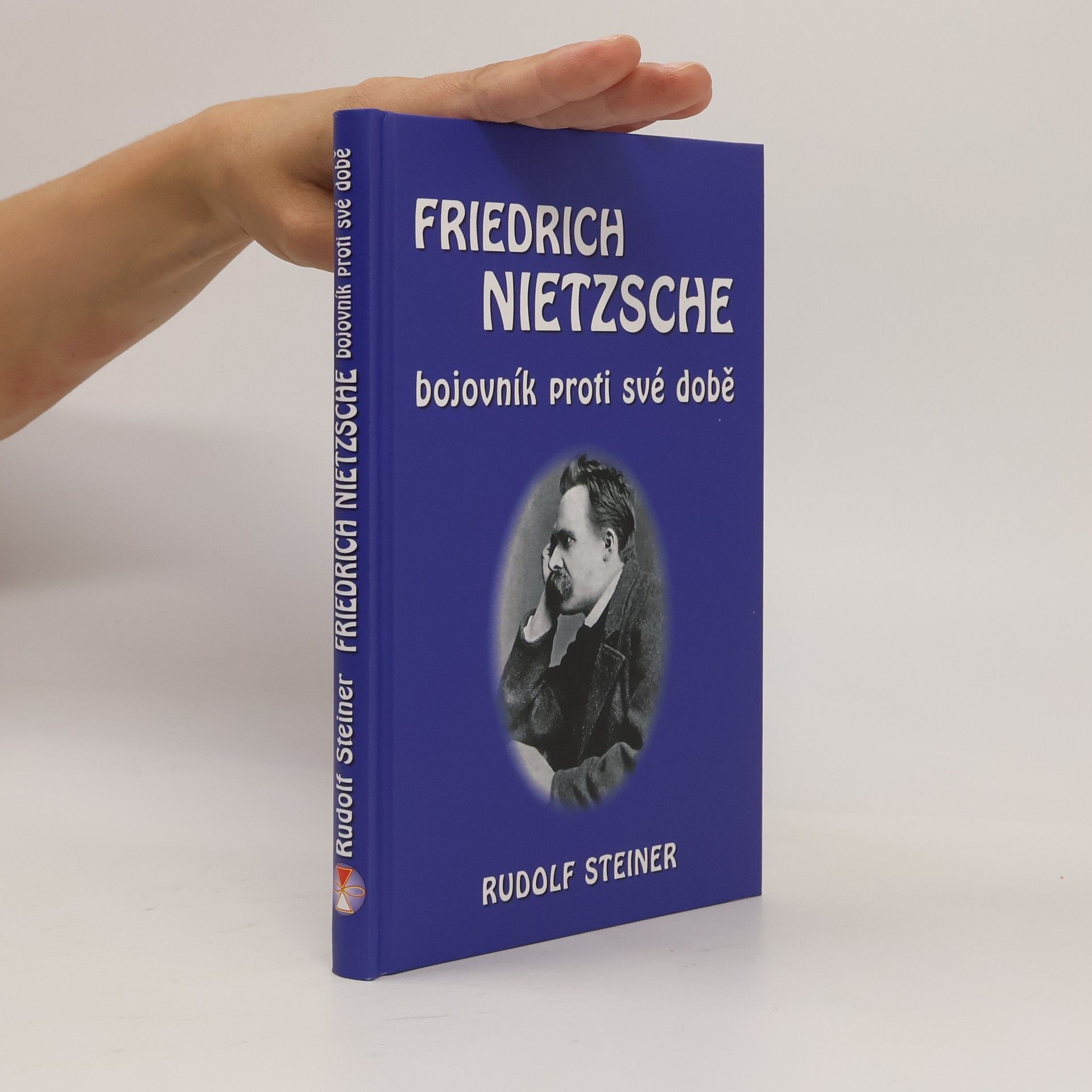 Rudolf Steiner Friedrich Nietzsche: Bojovník proti své době