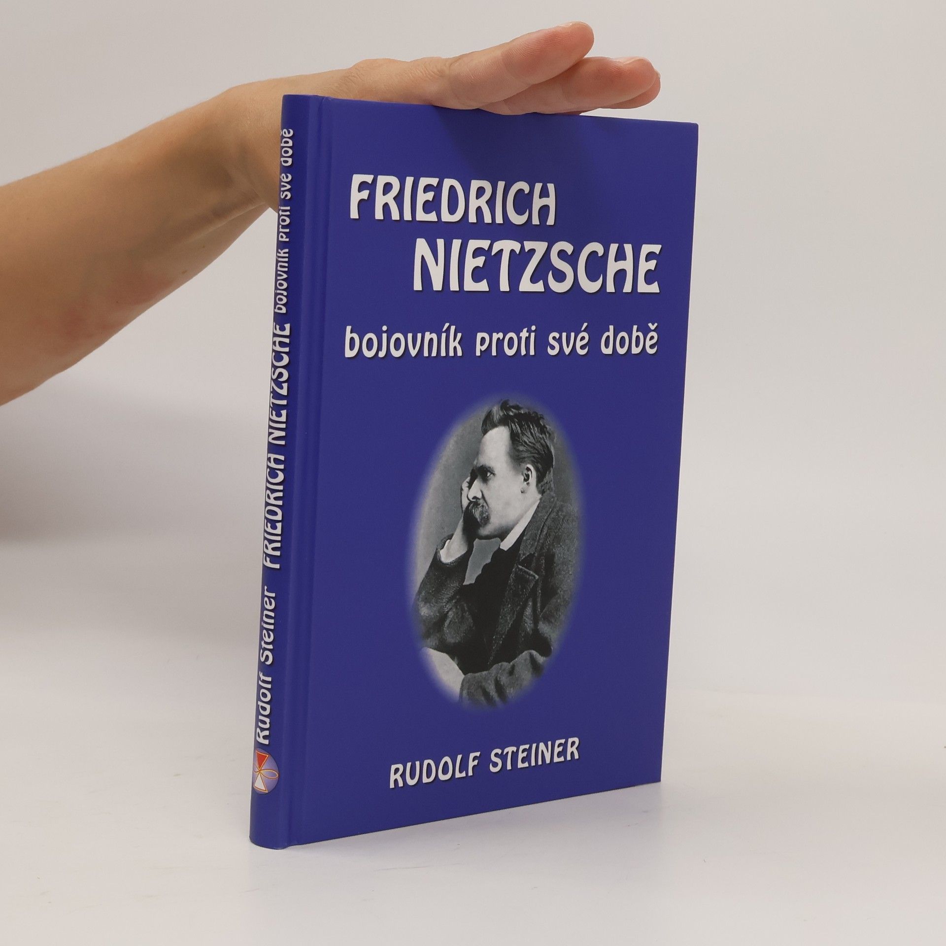Rudolf Steiner Friedrich Nietzsche: Bojovník proti své době
