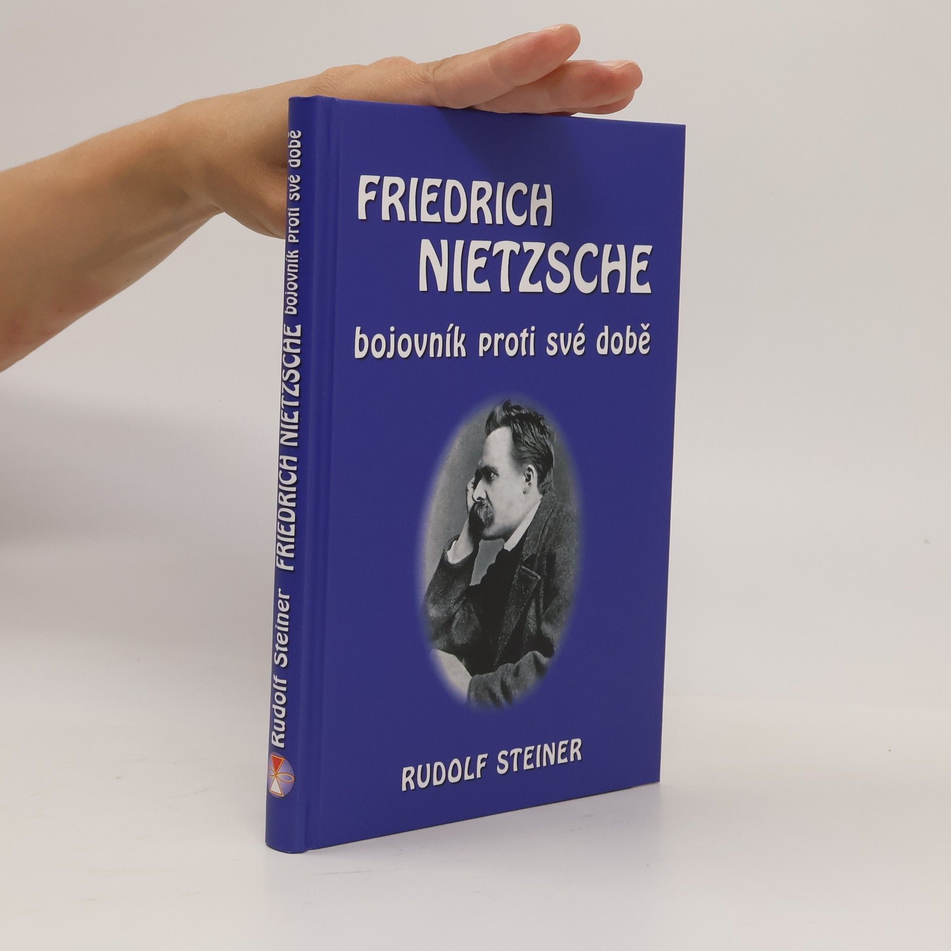 Rudolf Steiner Friedrich Nietzsche: Bojovník proti své době