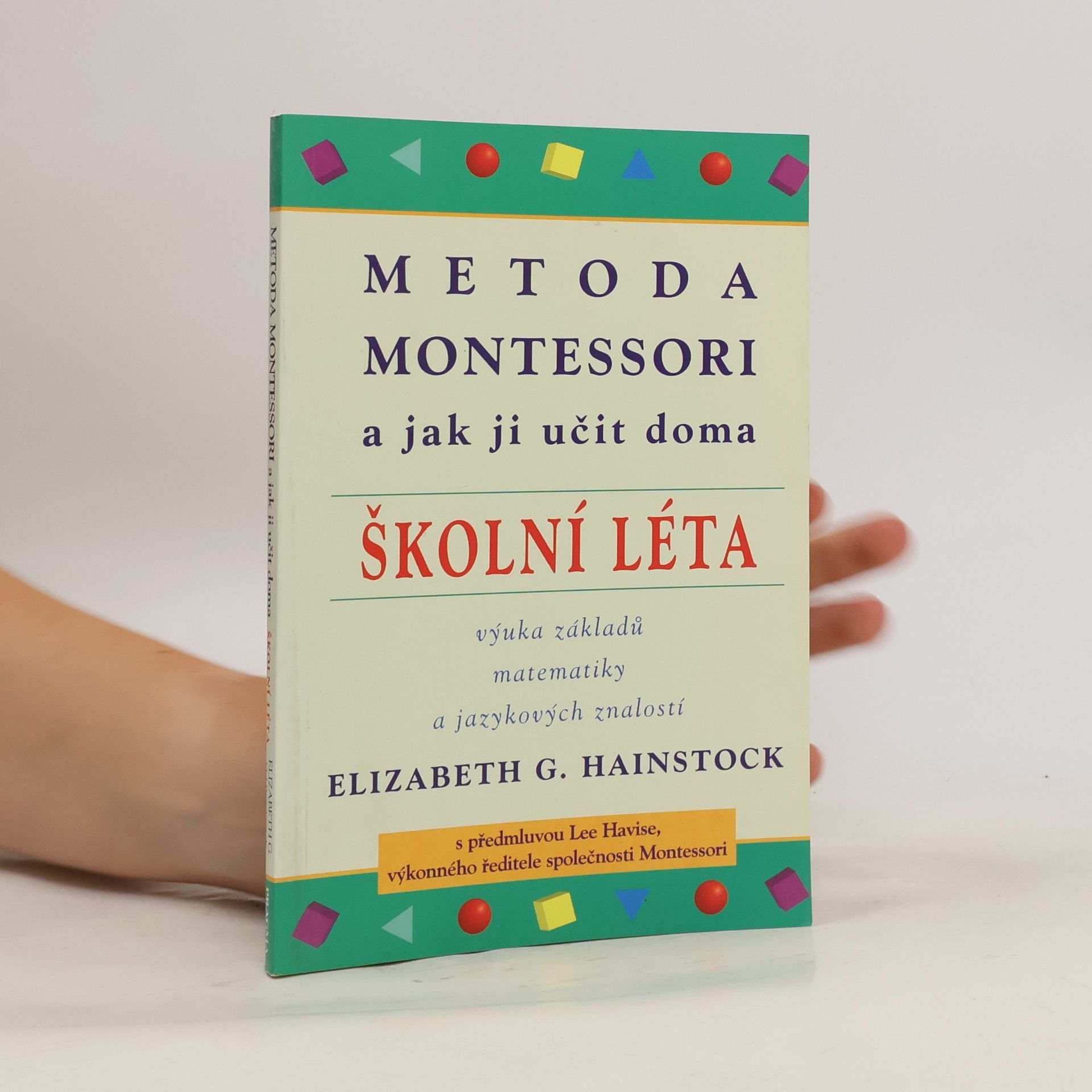 Elizabeth G. Hainstock Metoda Montessori a jak ji učit doma : školní léta