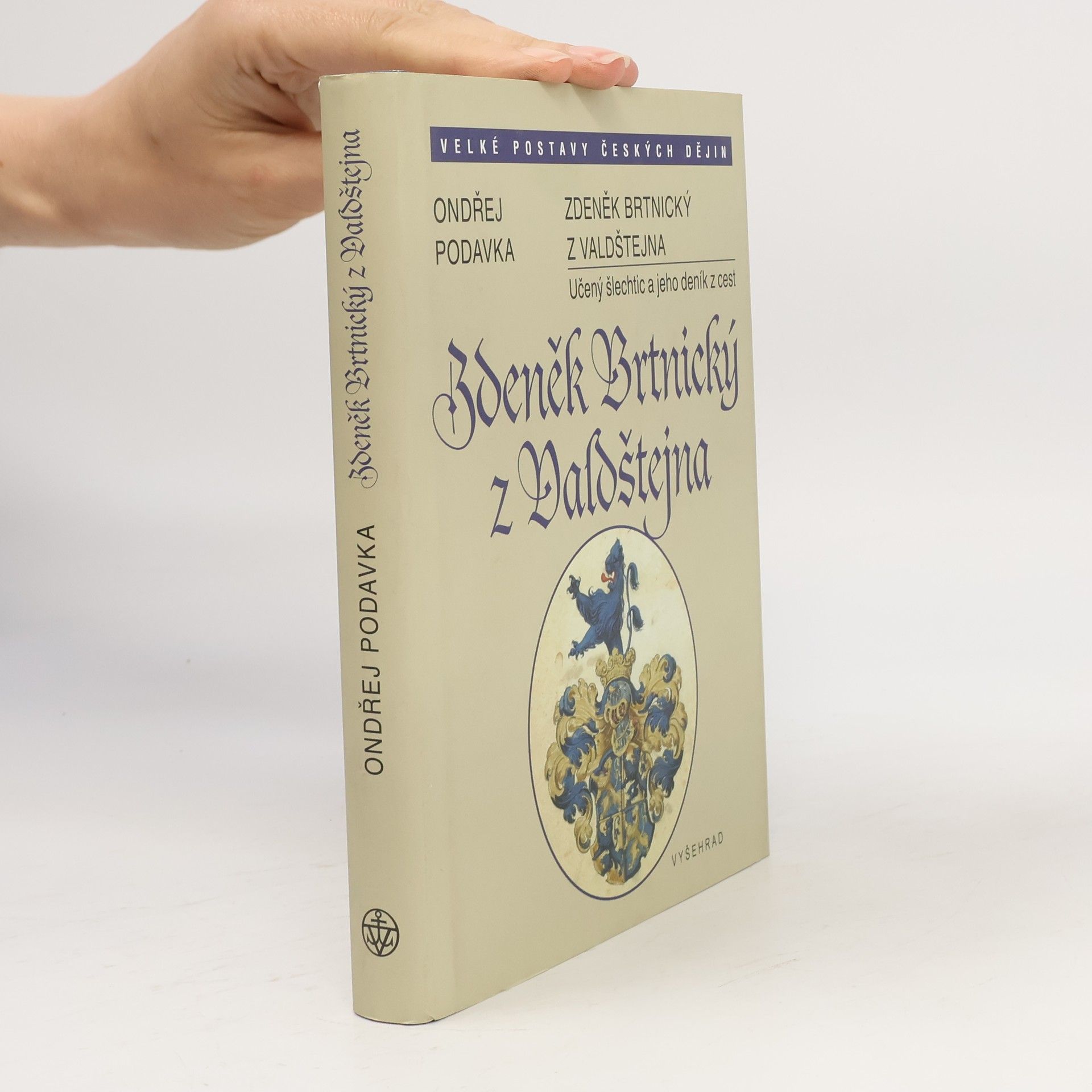 Ondřej Podavka Zdeněk Brtnický z Valdštejna - Učený šlechtic a jeho deník z cest
