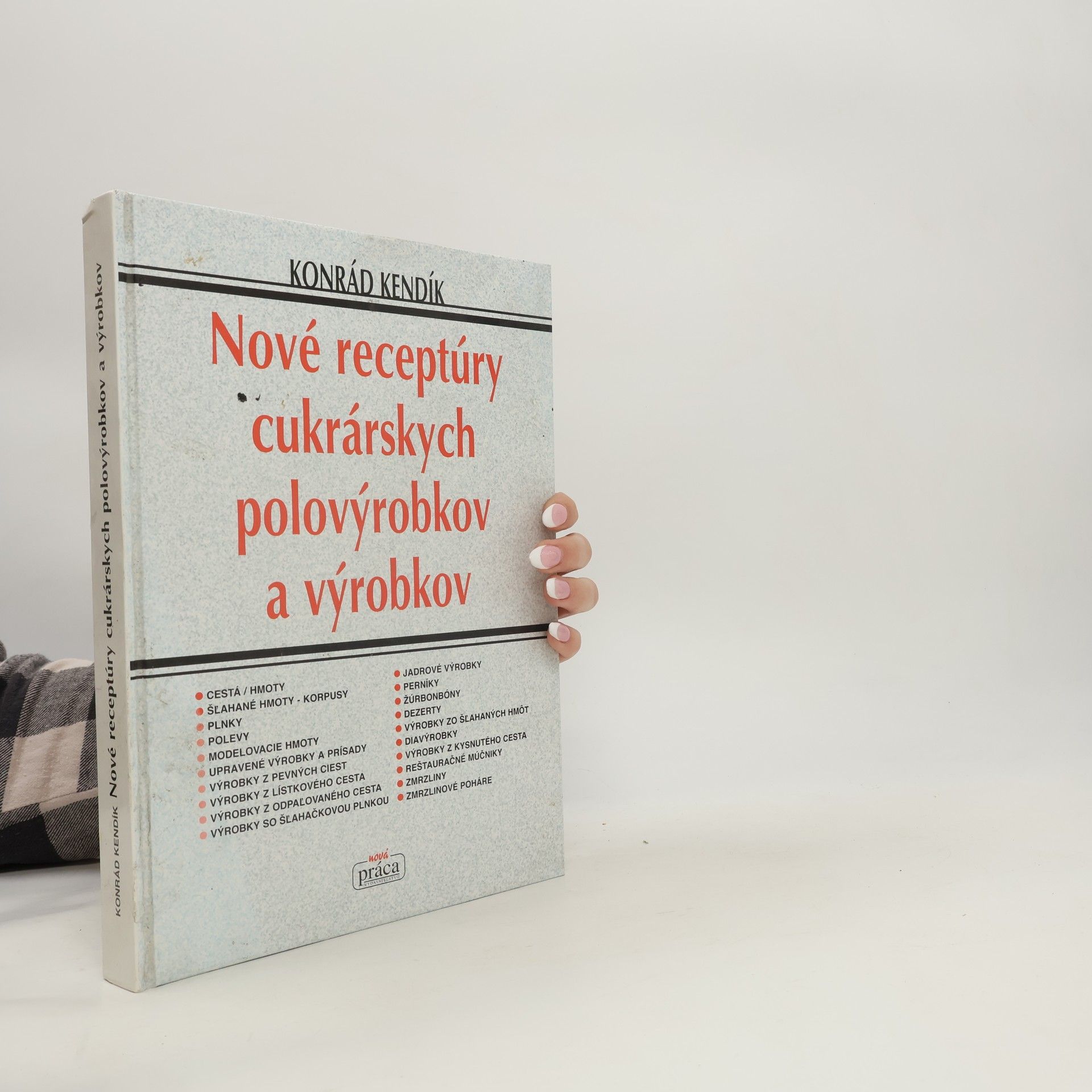 Konrád Kendik Nové receptúry cukrárskych polovýrobkov a výrobkov
