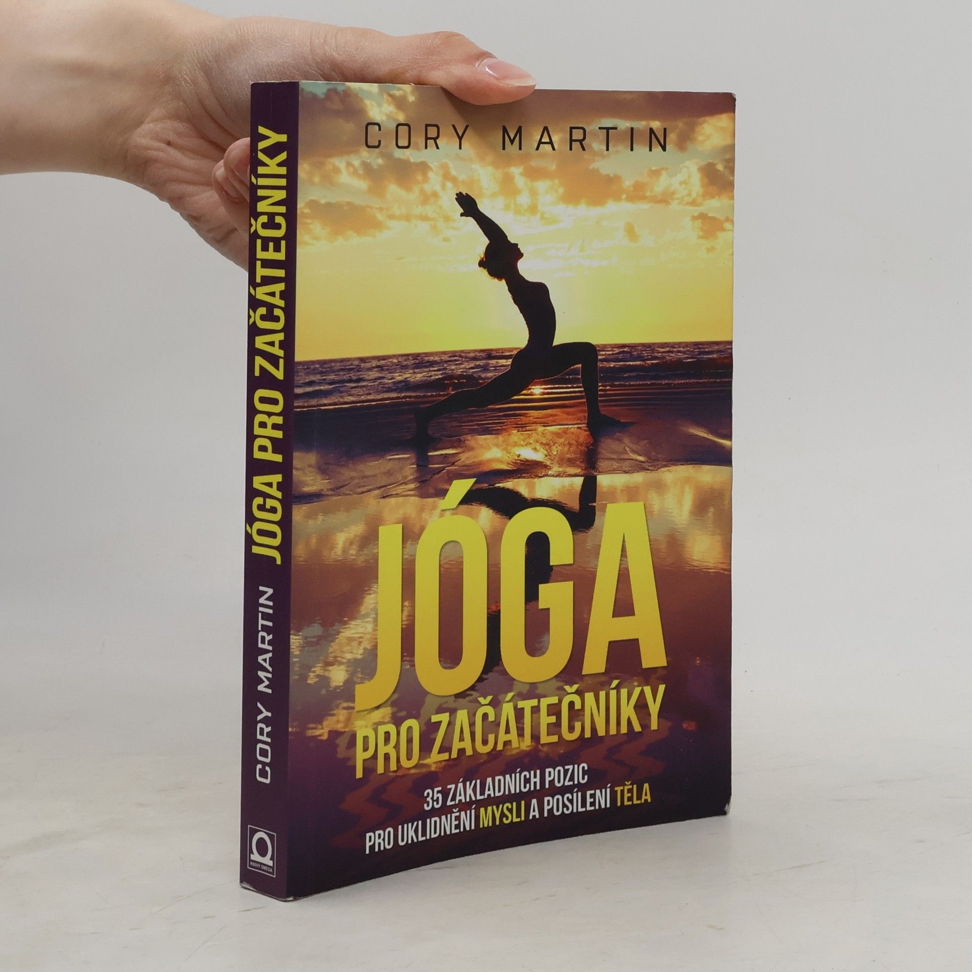 Cory Martin Jóga pro začátečníky : 35 základních pozic pro uklidnění mysli a posílení těla