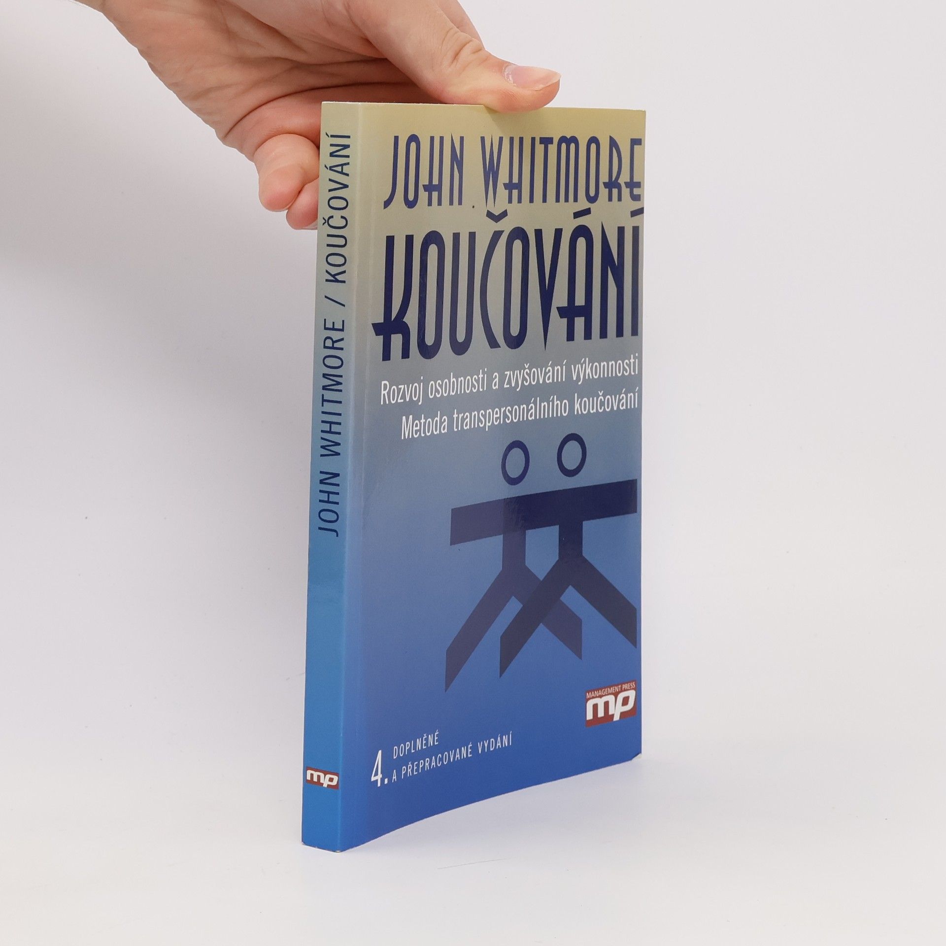John Whitmore Koučování : rozvoj osobnosti a zvyšování výkonnosti : metoda transpersonálního koučování