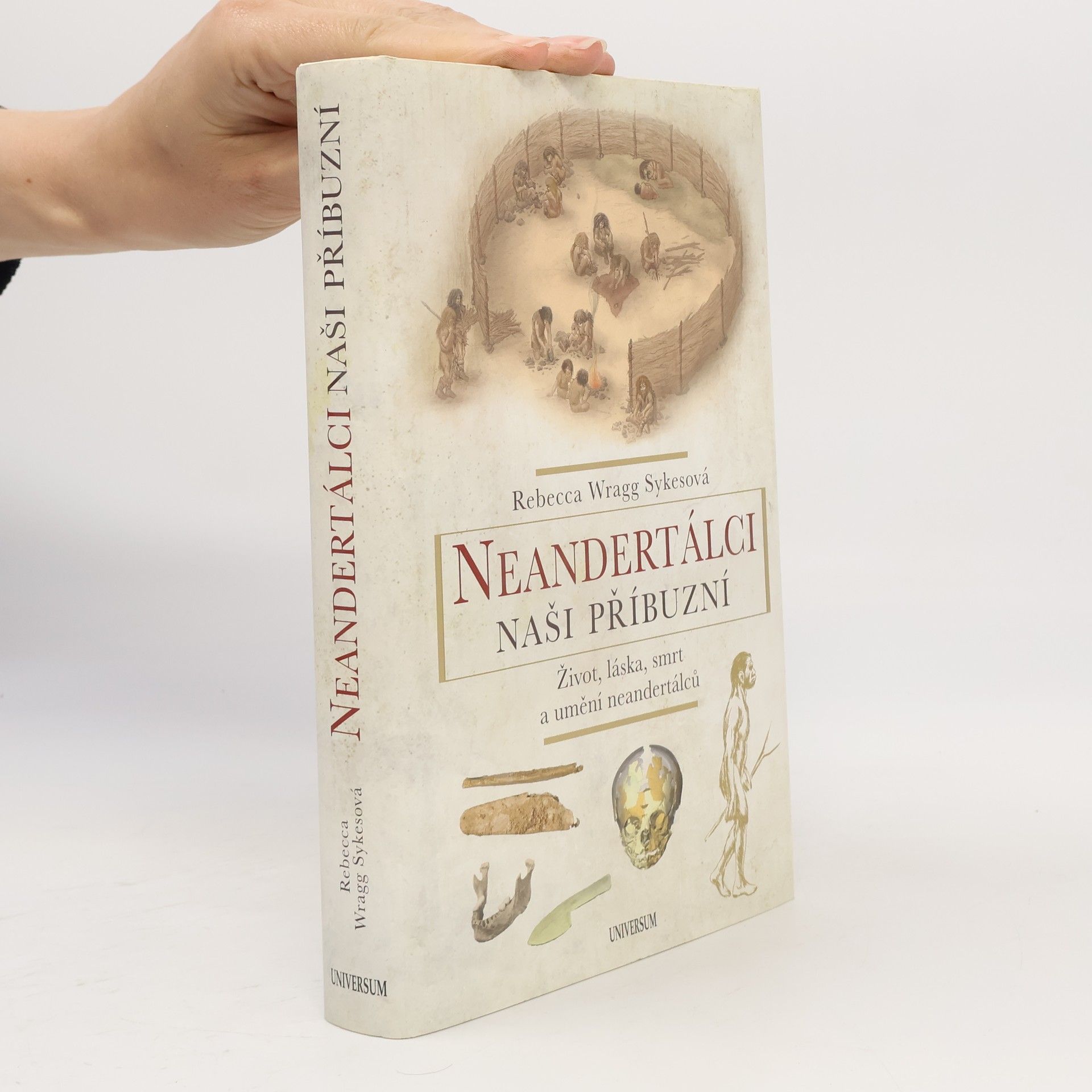 Rebecca Wragg Sykes Neandertálci - naši příbuzní : život, láska, smrt a umění neandertálců