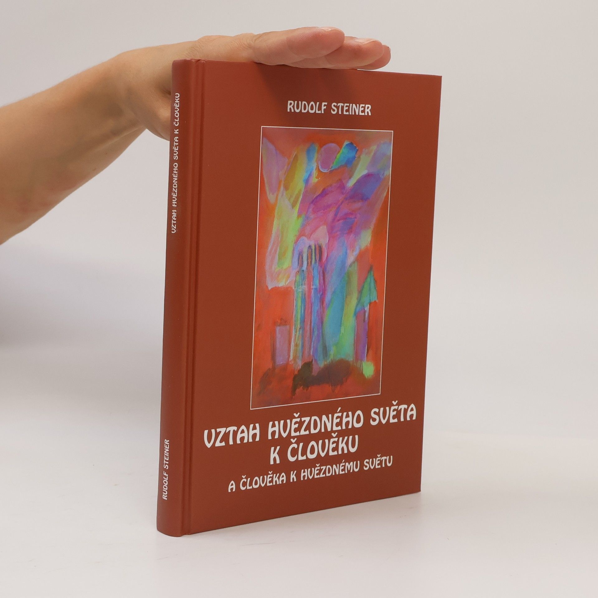 Rudolf Steiner Vztah hvězdného světa k člověku a člověka k hvězdnému světu : duchovní přijímání lidstva