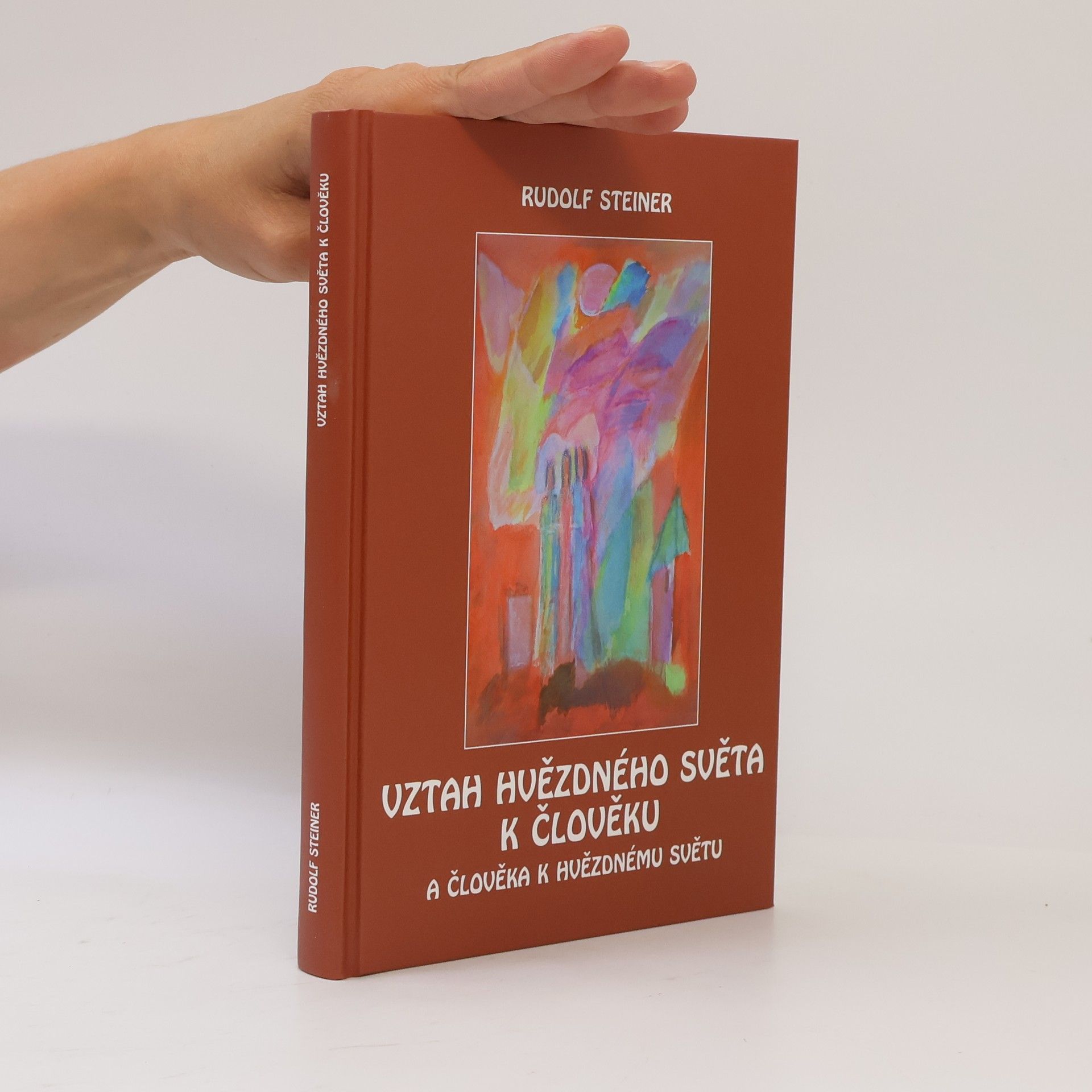 Rudolf Steiner Vztah hvězdného světa k člověku a člověka k hvězdnému světu : duchovní přijímání lidstva