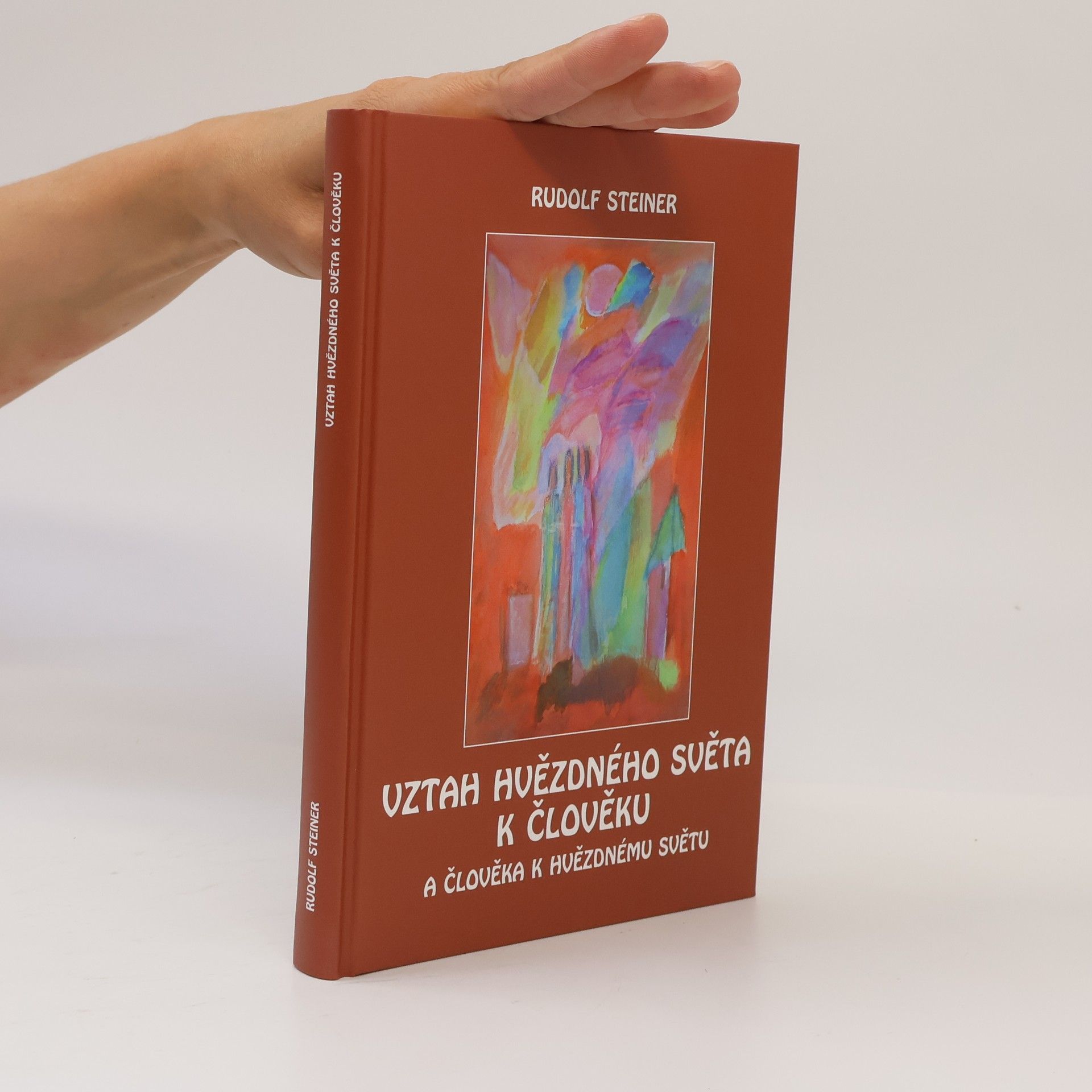 Rudolf Steiner Vztah hvězdného světa k člověku a člověka k hvězdnému světu : duchovní přijímání lidstva