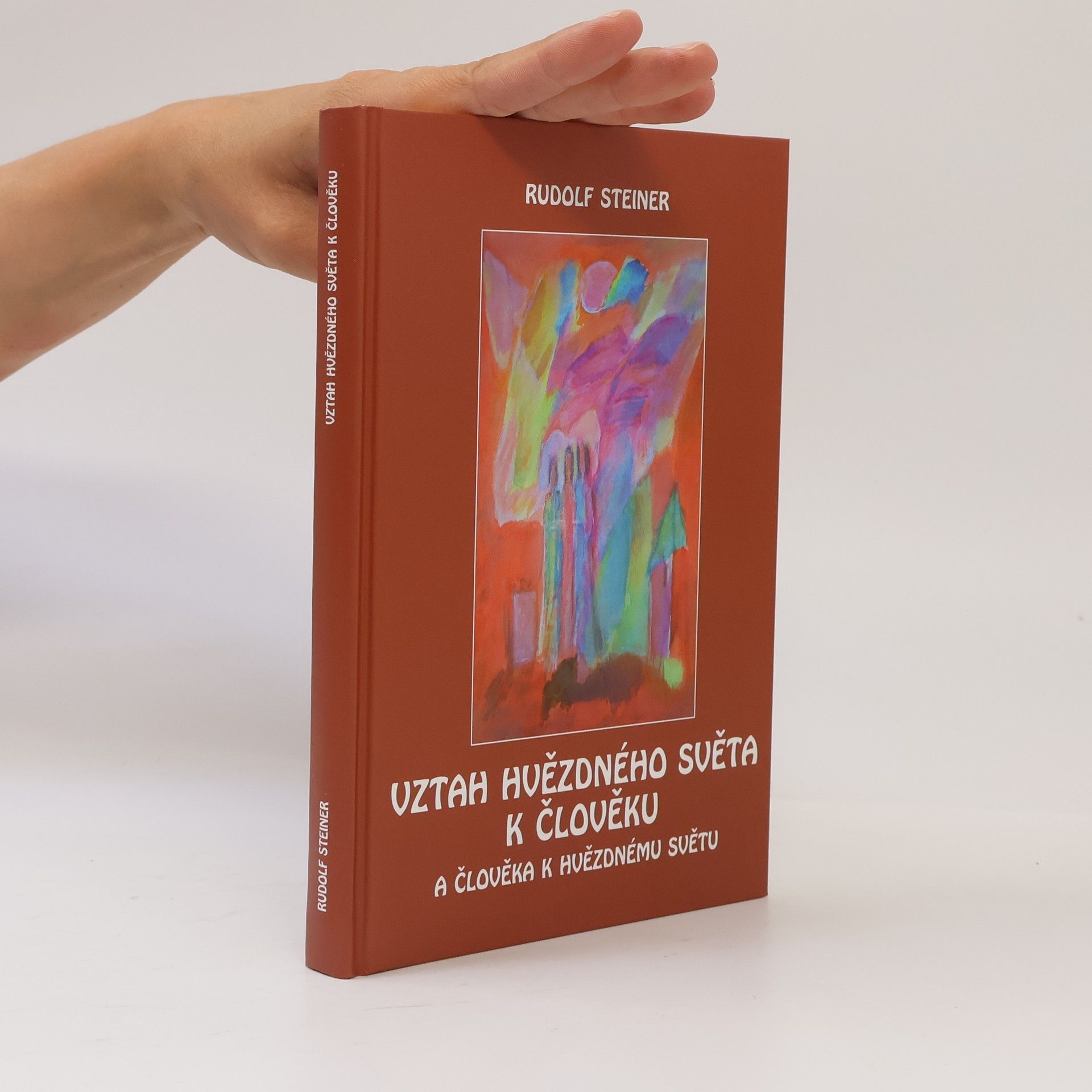 Rudolf Steiner Vztah hvězdného světa k člověku a člověka k hvězdnému světu : duchovní přijímání lidstva