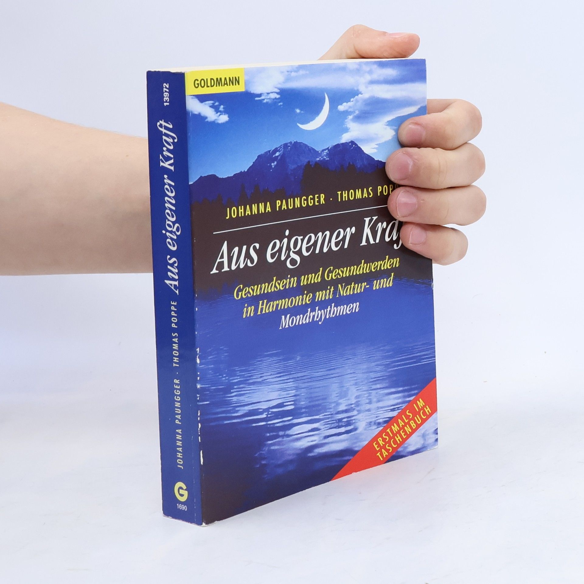 Johanna Paungger Aus eigener Kraft : Gesundsein und Gesundwerden in Harmonie mit Natur- und Mondrhythmen