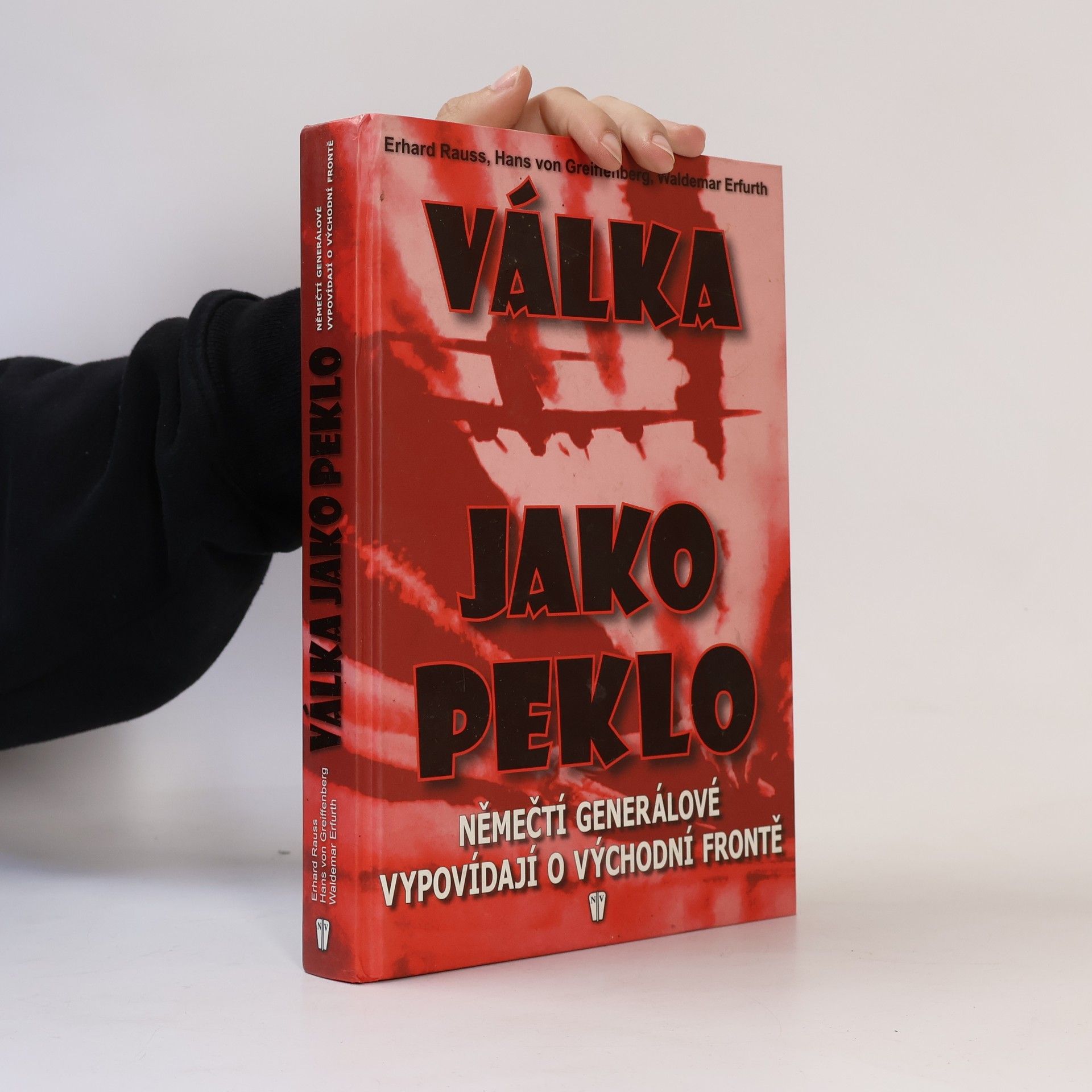 Erhard Raus Válka jako peklo: Němečtí generálové vypovídají o východní frontě
