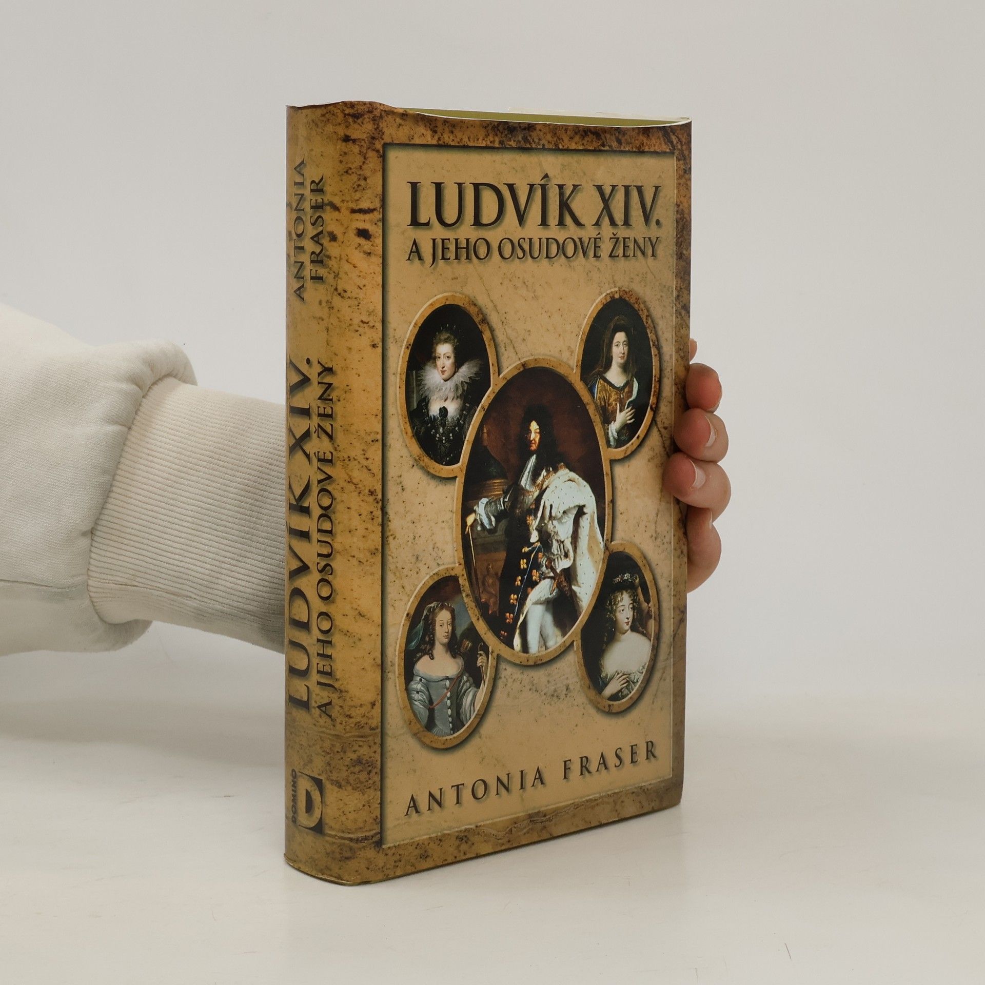 Antonia Fraser Ludvík XIV. a jeho osudové ženy