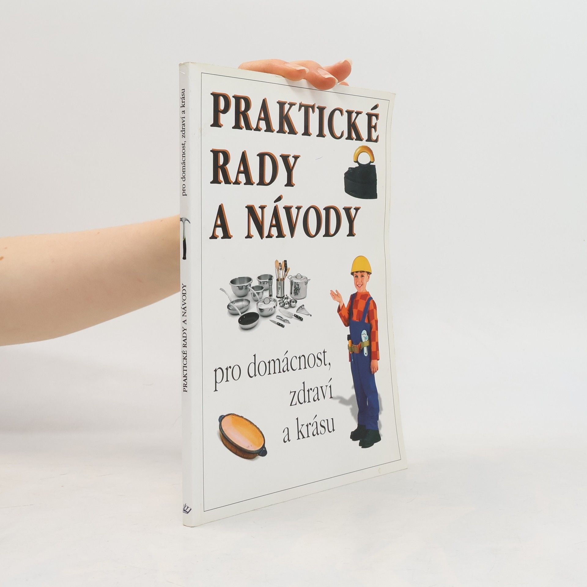 Jaroslava Vavrošová Praktické rady a návody pro domácnost, zdraví a krásu