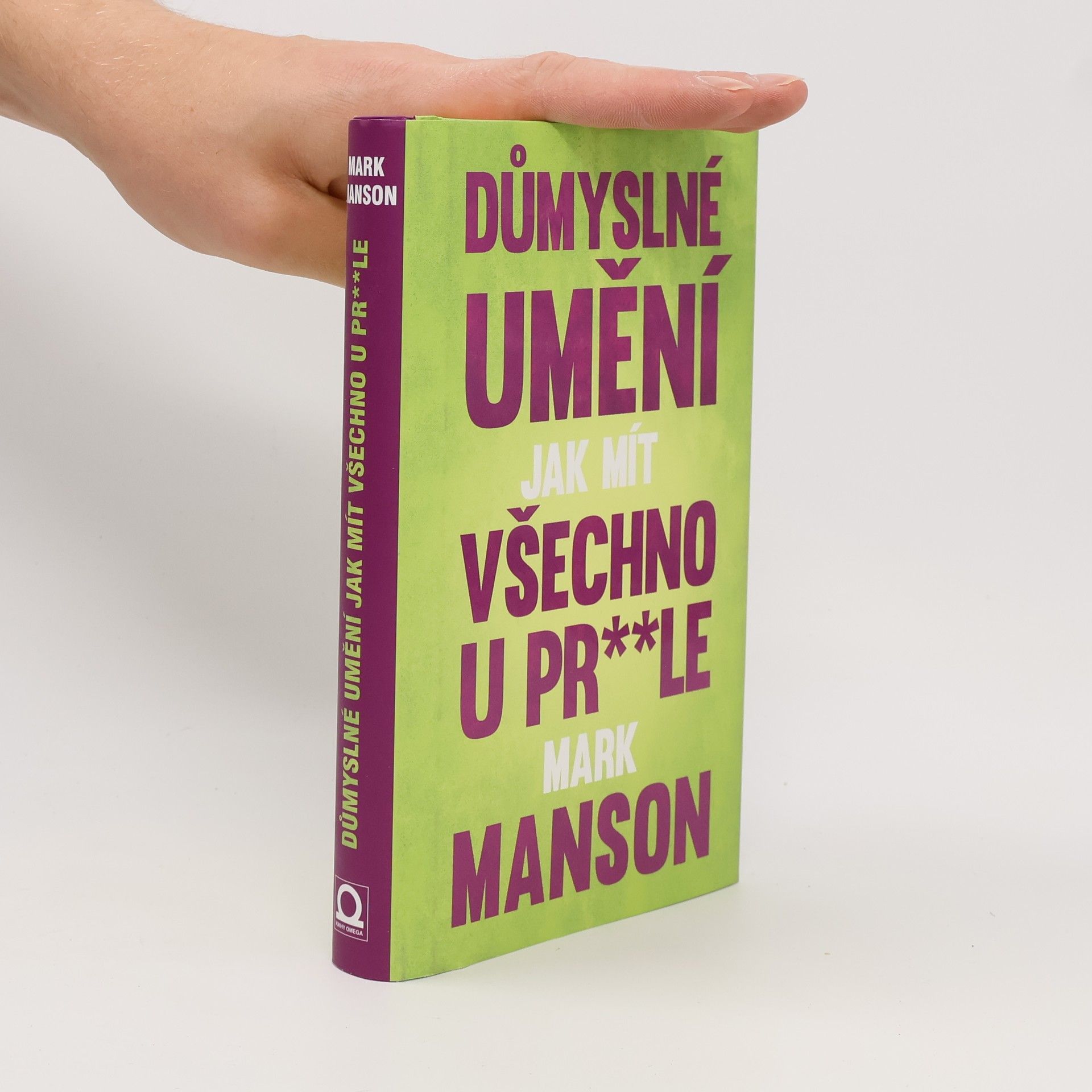 Mark Manson Důmyslné umění, jak mít všechno u pr**le