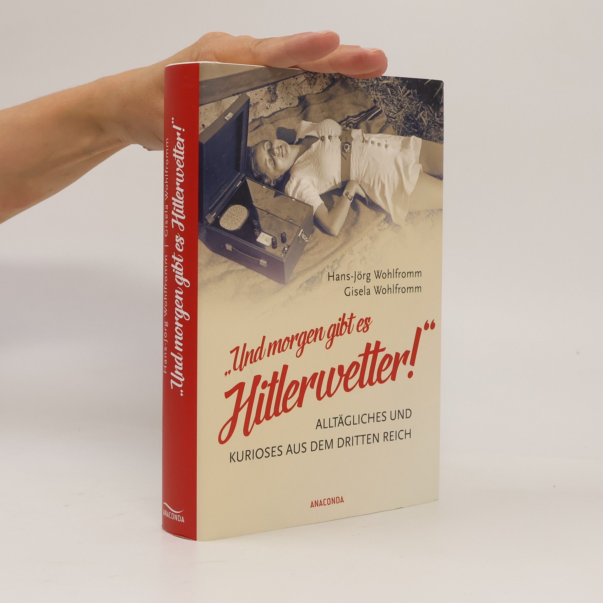 Hans-Jörg Wohlfromm "Und morgen gibt es Hitlerwetter!"