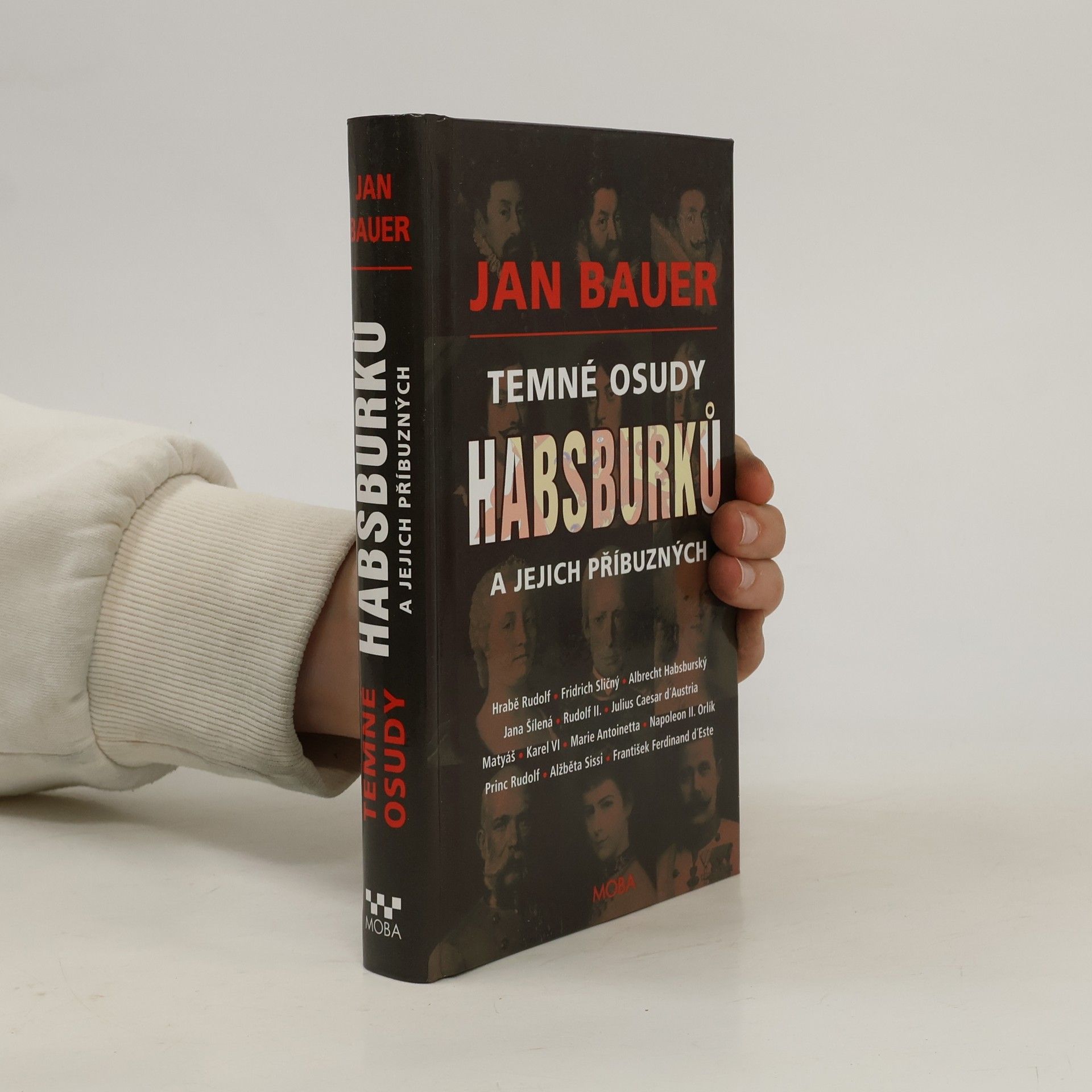 Jan Bauer Temné osudy Habsburků a jejich příbuzných