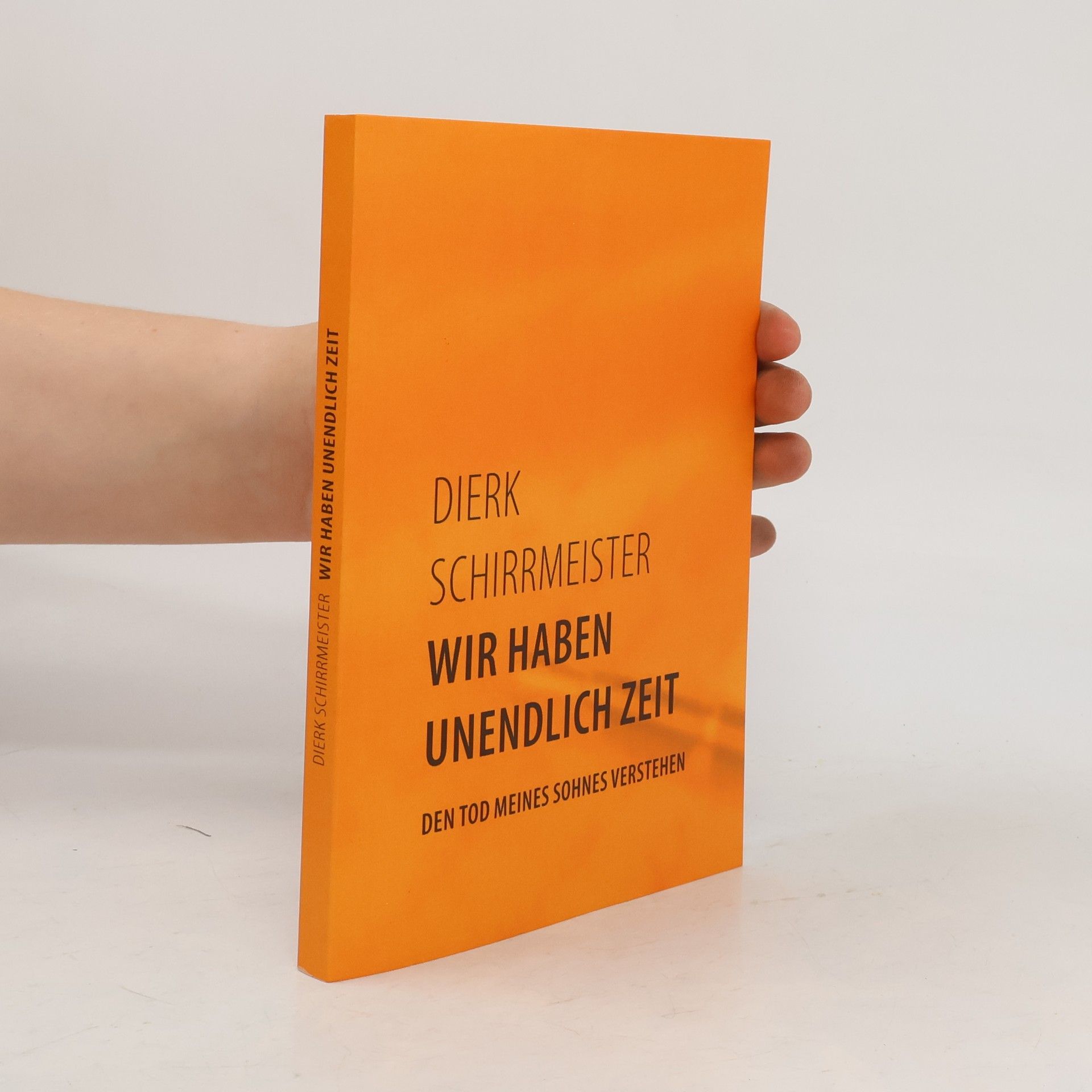 Dierk Schirrmeister Wir haben unendlich Zeit