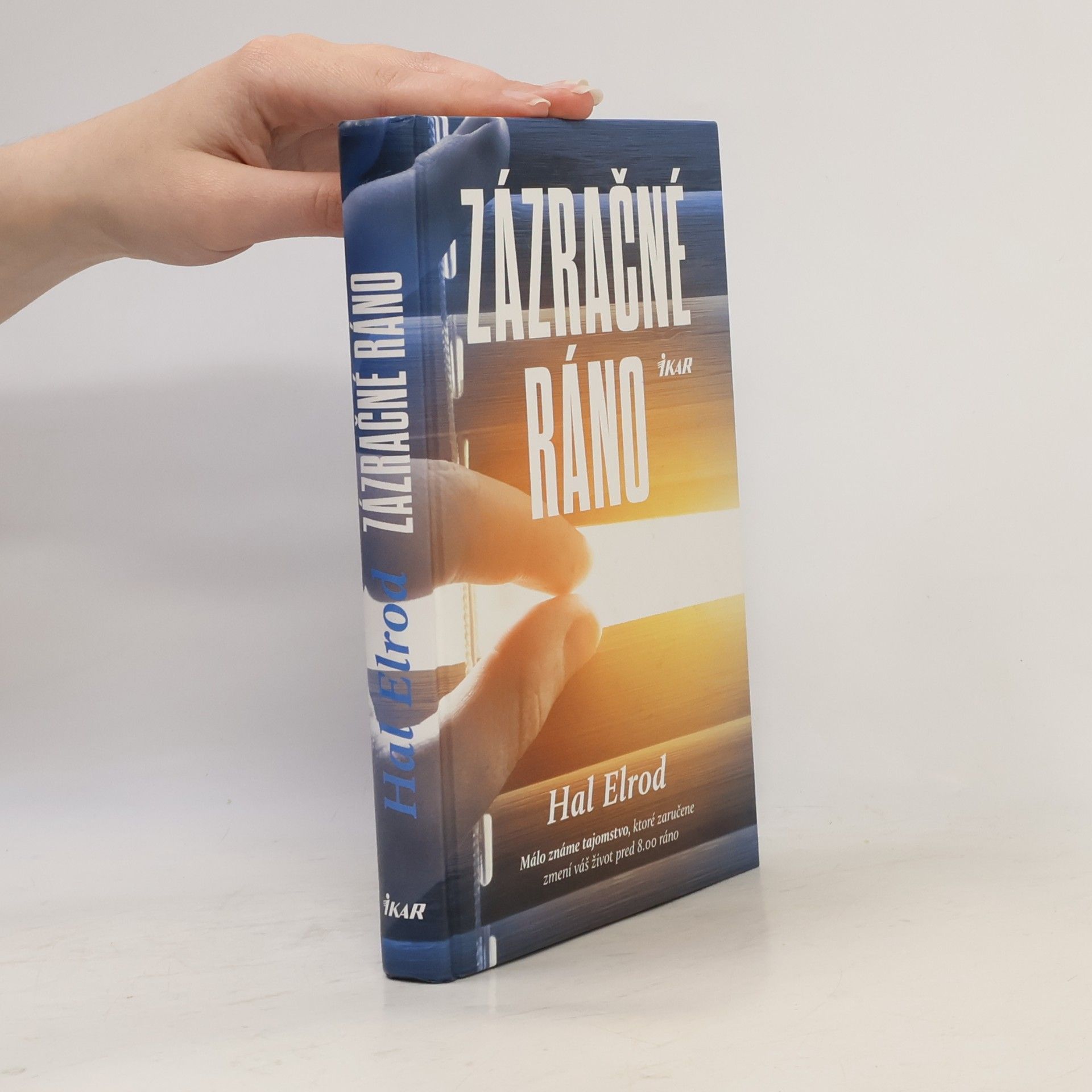 Hal Elrod Zázračné ráno: Málo známe tajomstvo, ktoré vám zaručene zmení život pred 8.00 h. ráno