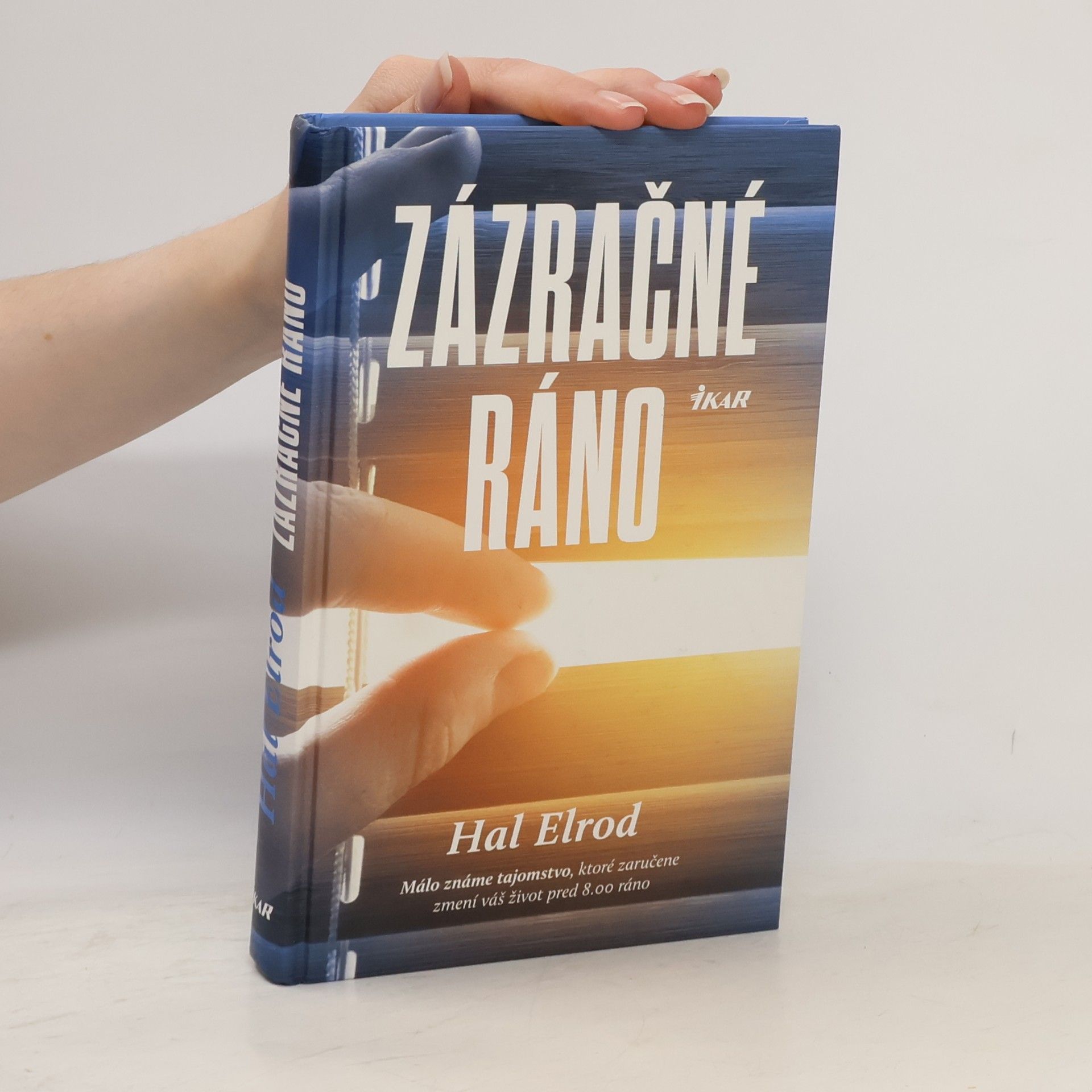 Hal Elrod Zázračné ráno: Málo známe tajomstvo, ktoré vám zaručene zmení život pred 8.00 h. ráno