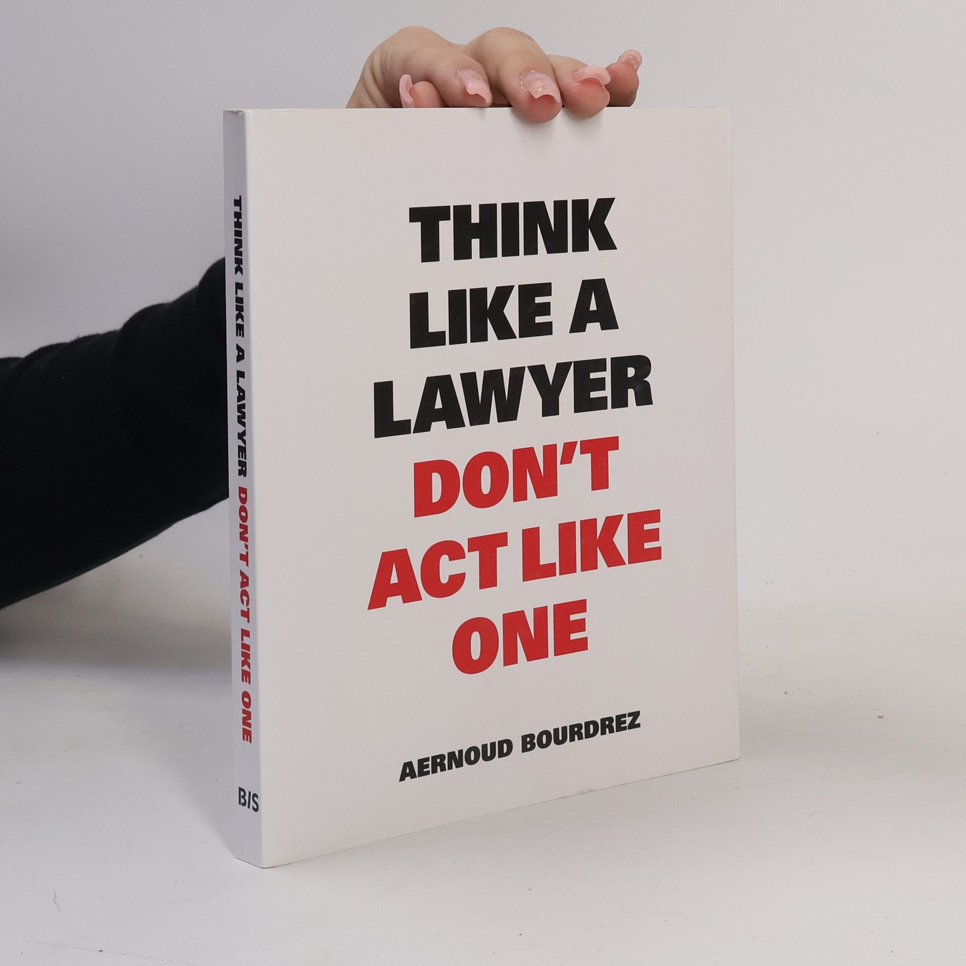 Aernoud Bourdrez Think like a Lawyer Dont't act like One