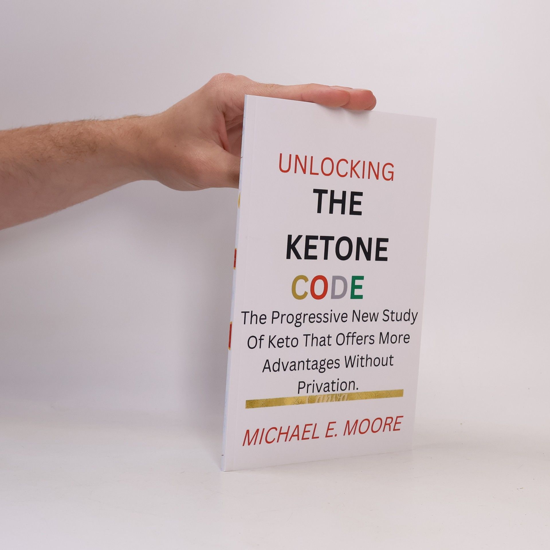 Michael E. Moore Unlocking The Ketone Code