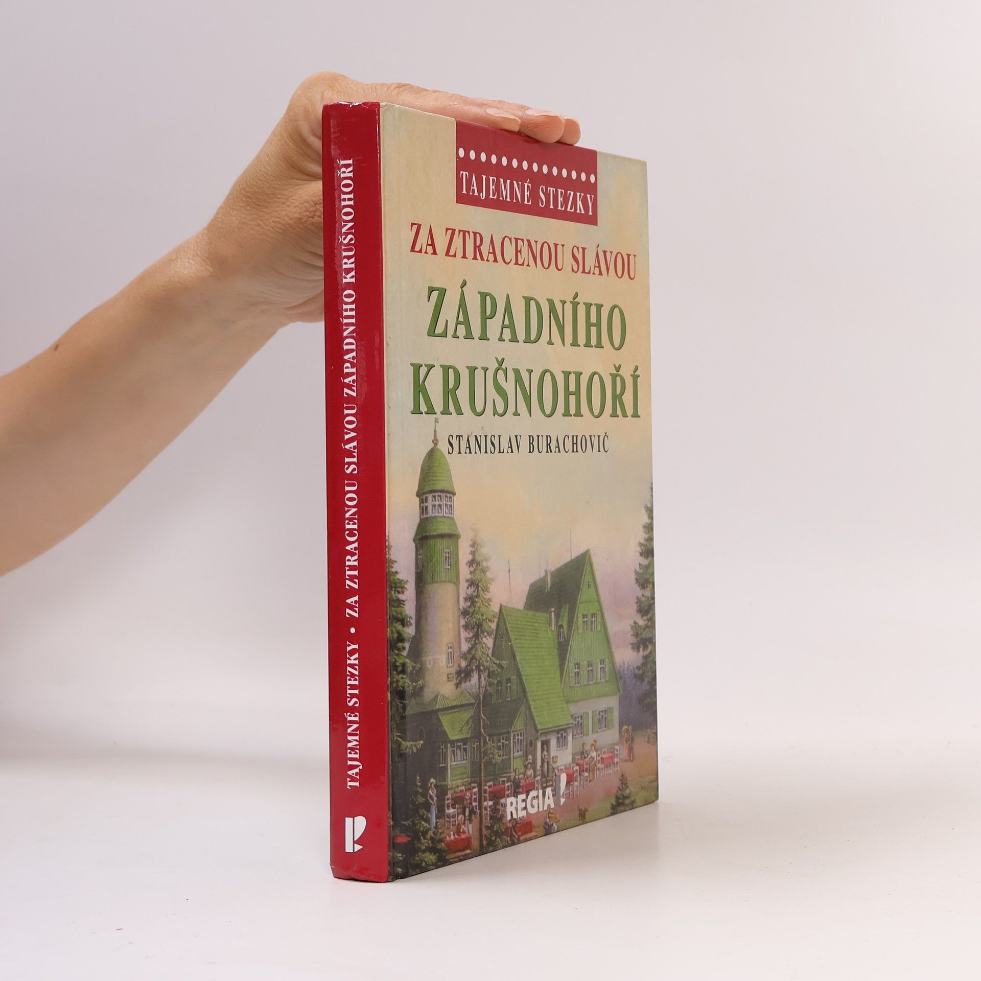 Stanislav Burachovič Za ztracenou slávou západního Krušnohoří