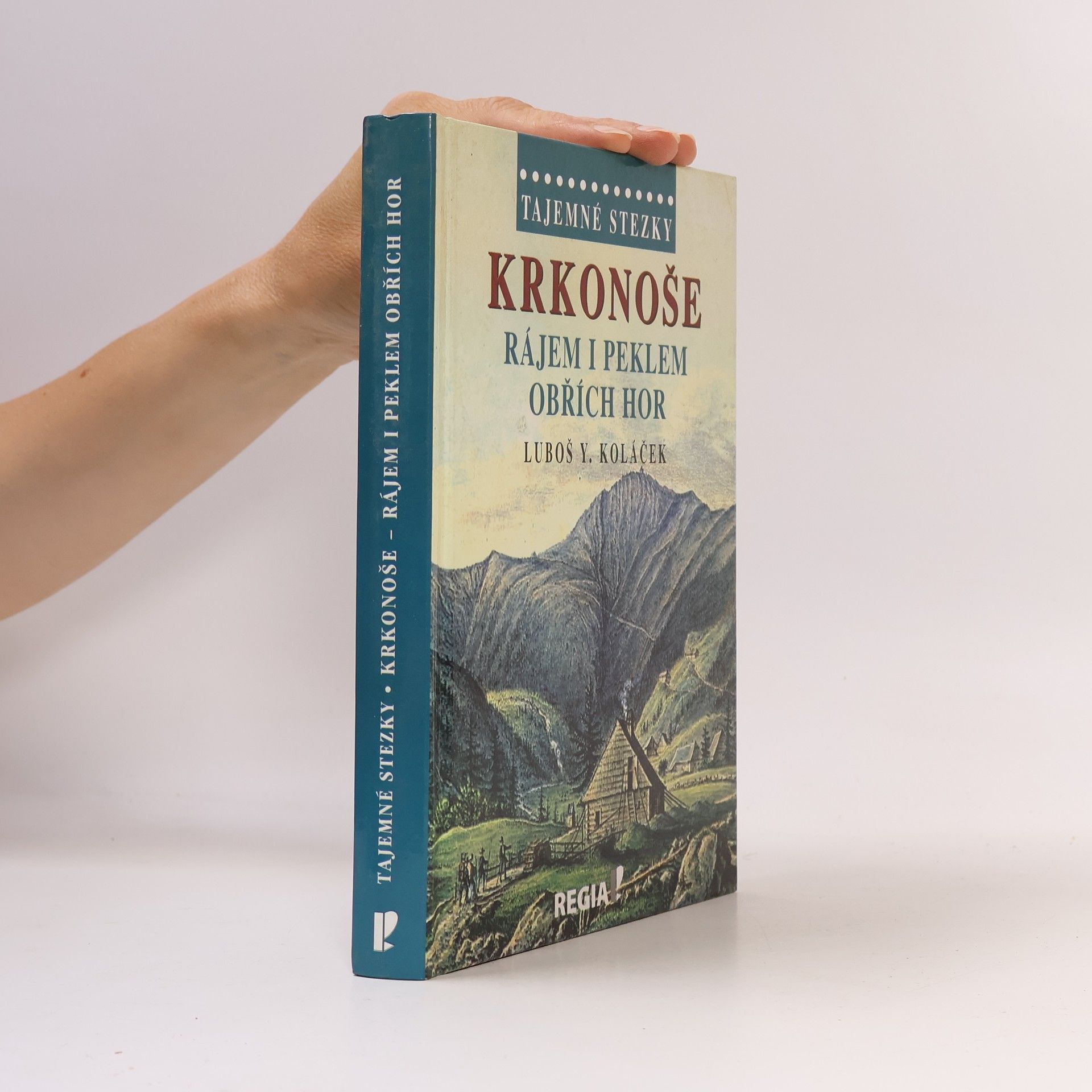 Luboš Y. Koláček Krkonoše : rájem i peklem Obřích hor