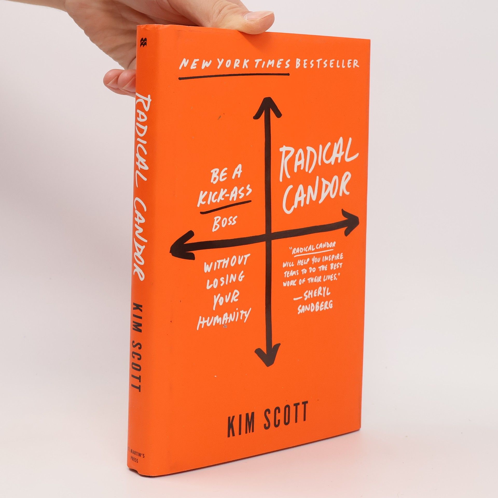 Kim Scott Radical Candor. Be a Kick-Ass Boss Without Losing Your Humanity