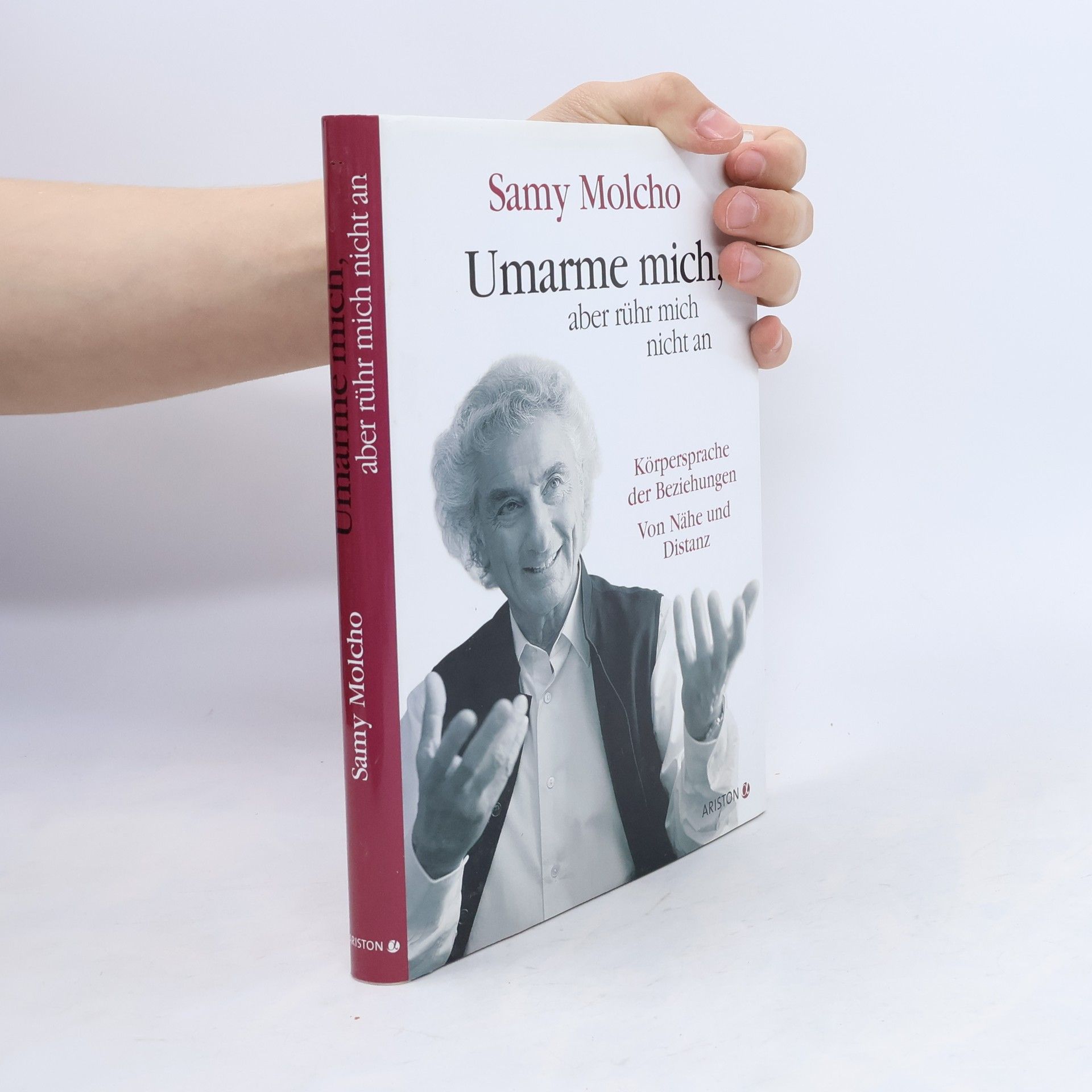 Umarme mich, aber rühr mich nicht an: Die Körpersprache der Beziehungen. Von Nähe und Distanz