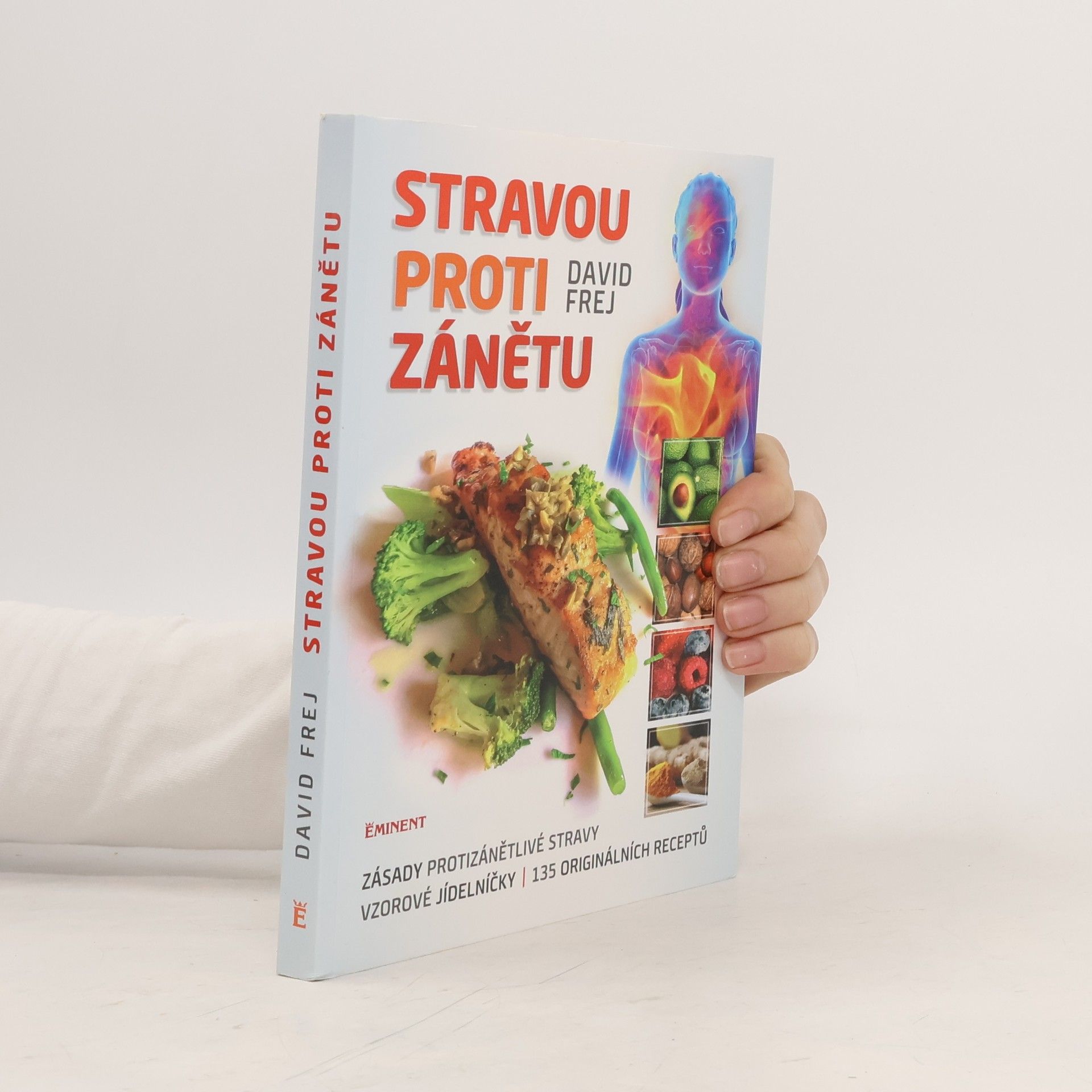 Jona Friedri Stravou proti zánětu. Zásady protizánětlivé stravy, vzorové jídelníčky, 135 originálních receptů