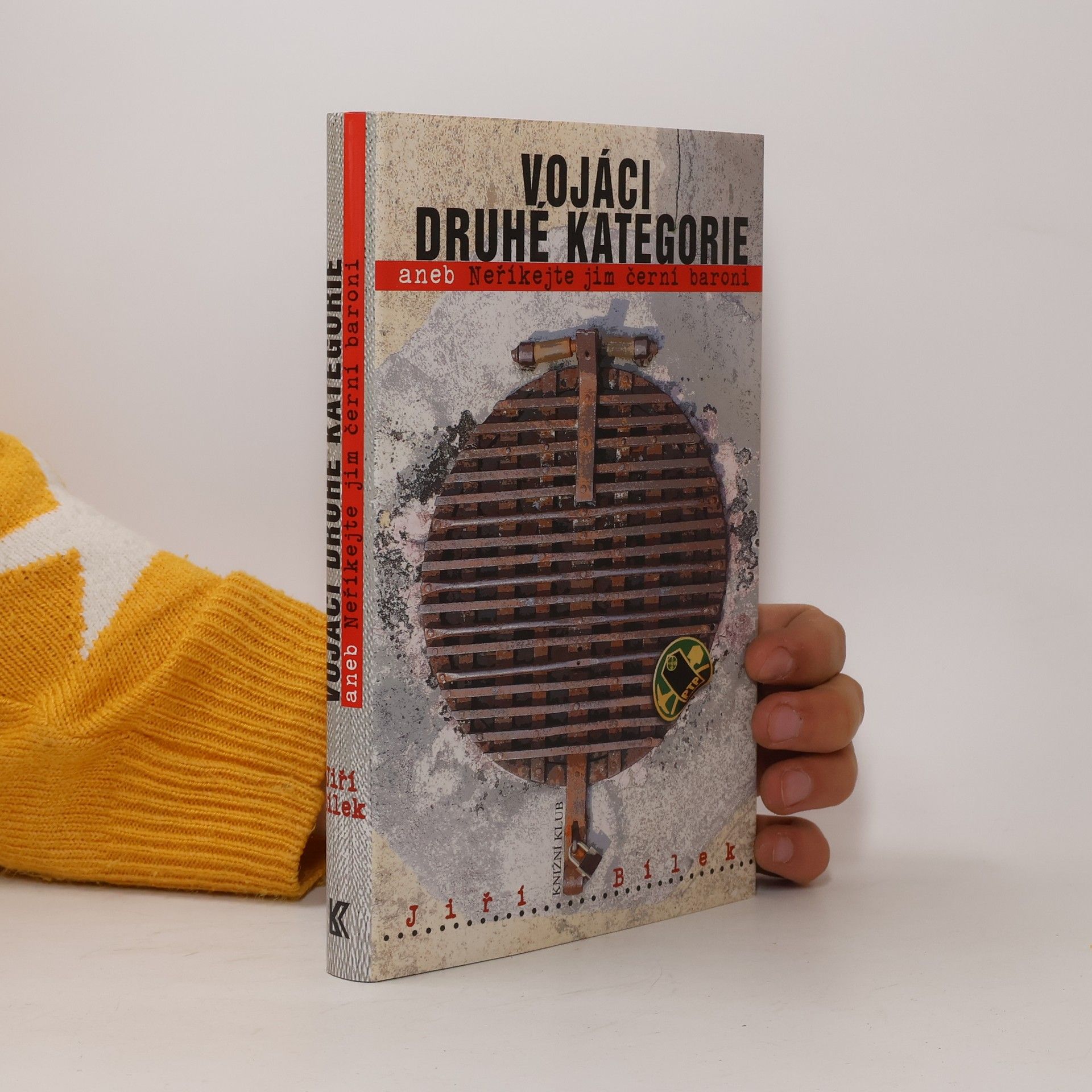 Jiří Bílek Vojáci druhé kategorie, aneb, Neříkejte jim černí baroni