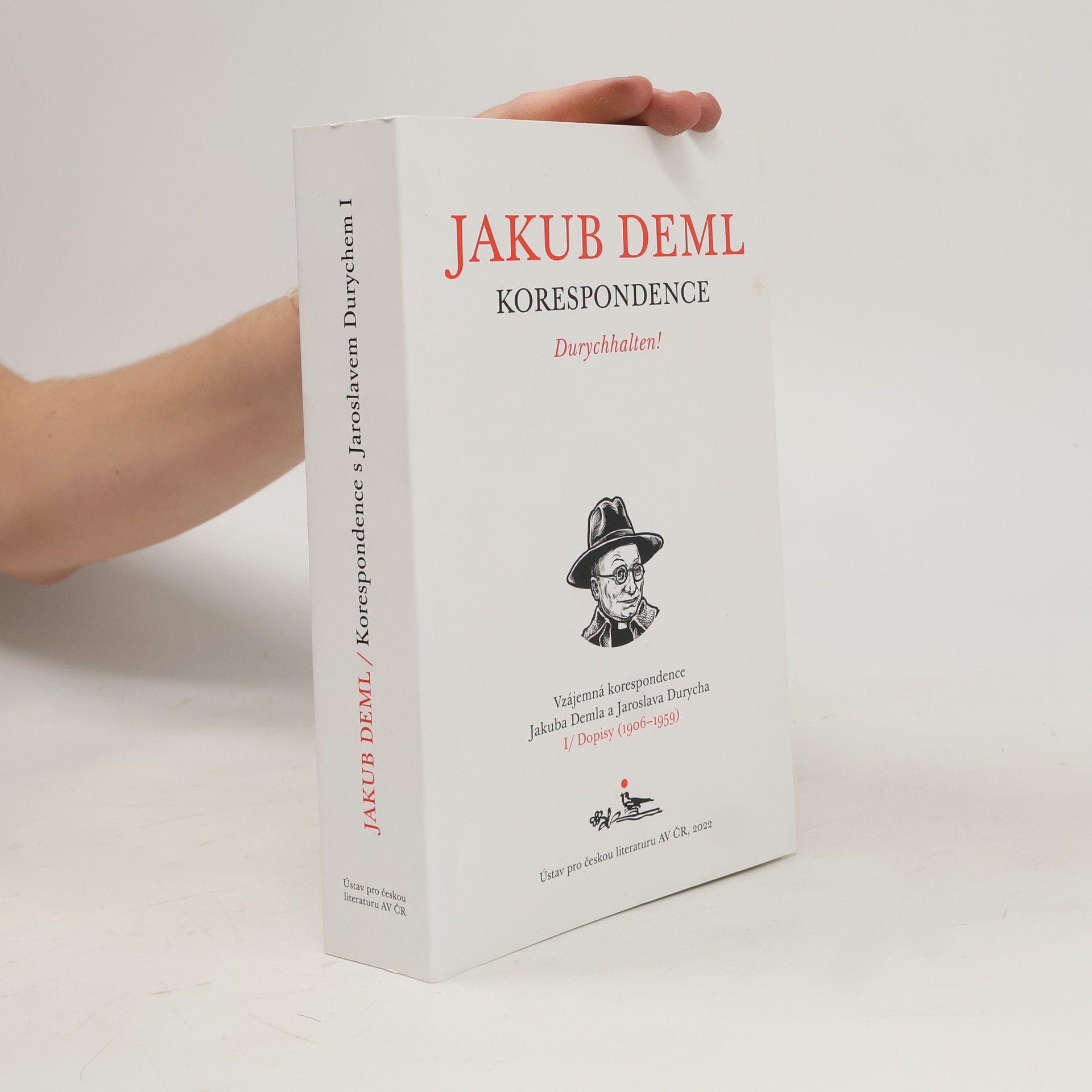 Jakub Deml Durychhalten! Korespondence s Jaroslavem Durychem 1. Dopisy (1906-1959)