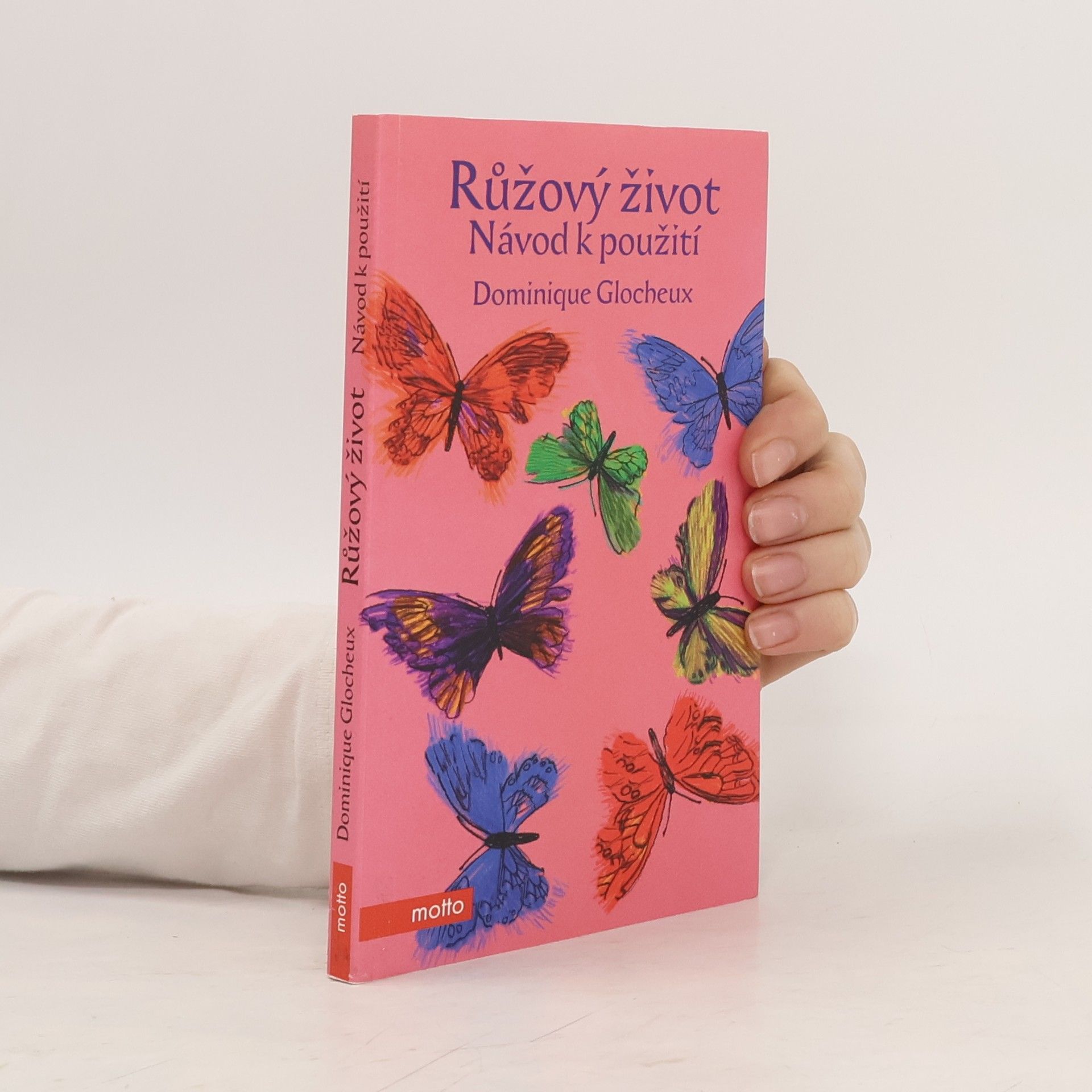 Dominique Glocheux Růžový život: Návod k použití