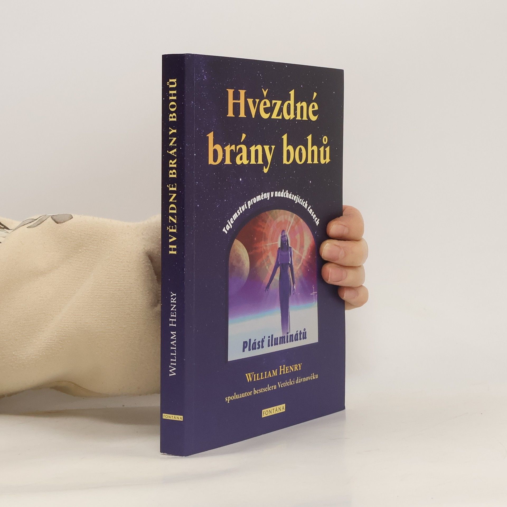 William Henry Hvězdné brány bohů : tajemství proměny v nadcházejících časech : plásť iluminátů