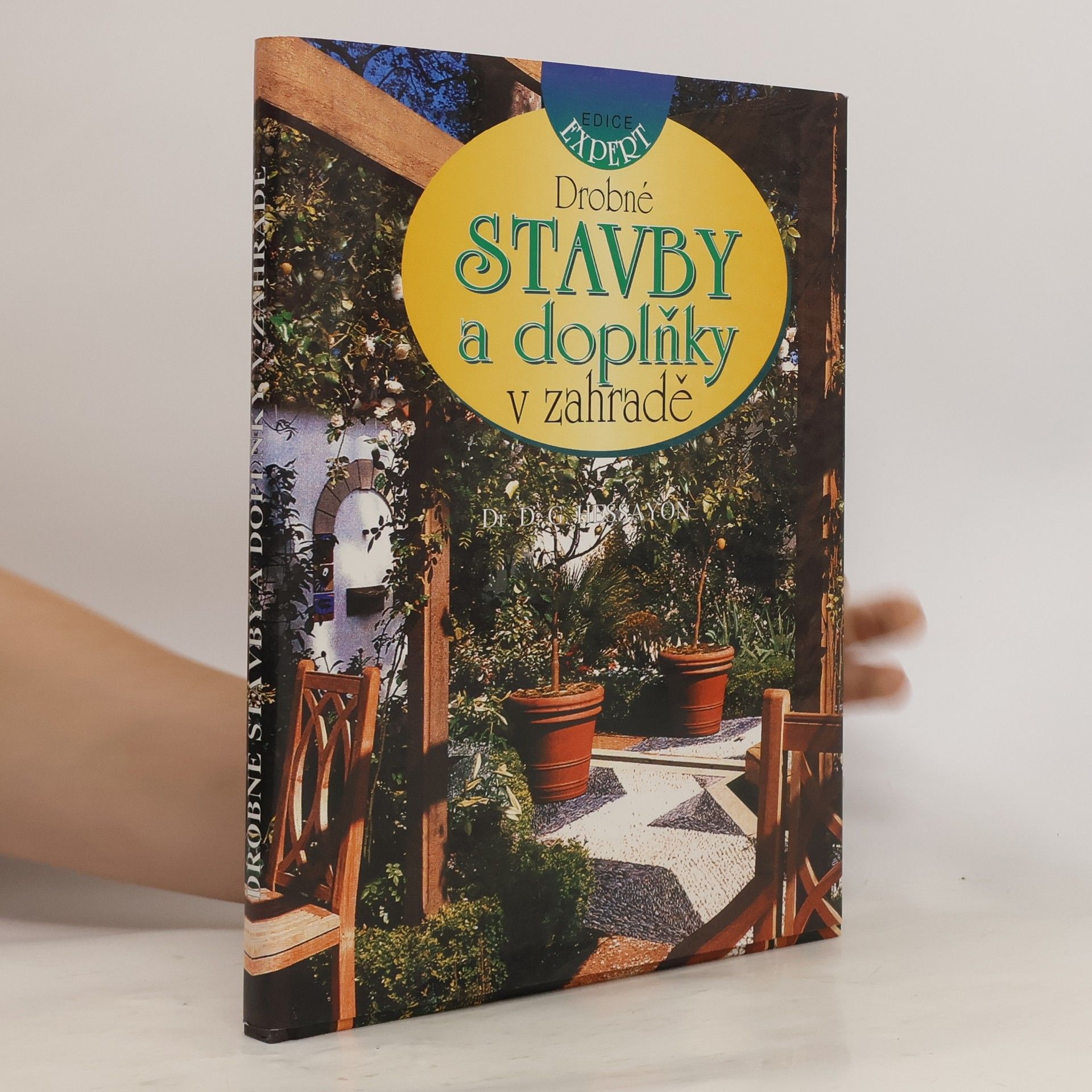D. G. Hessayon Drobné stavby a doplňky v zahradě