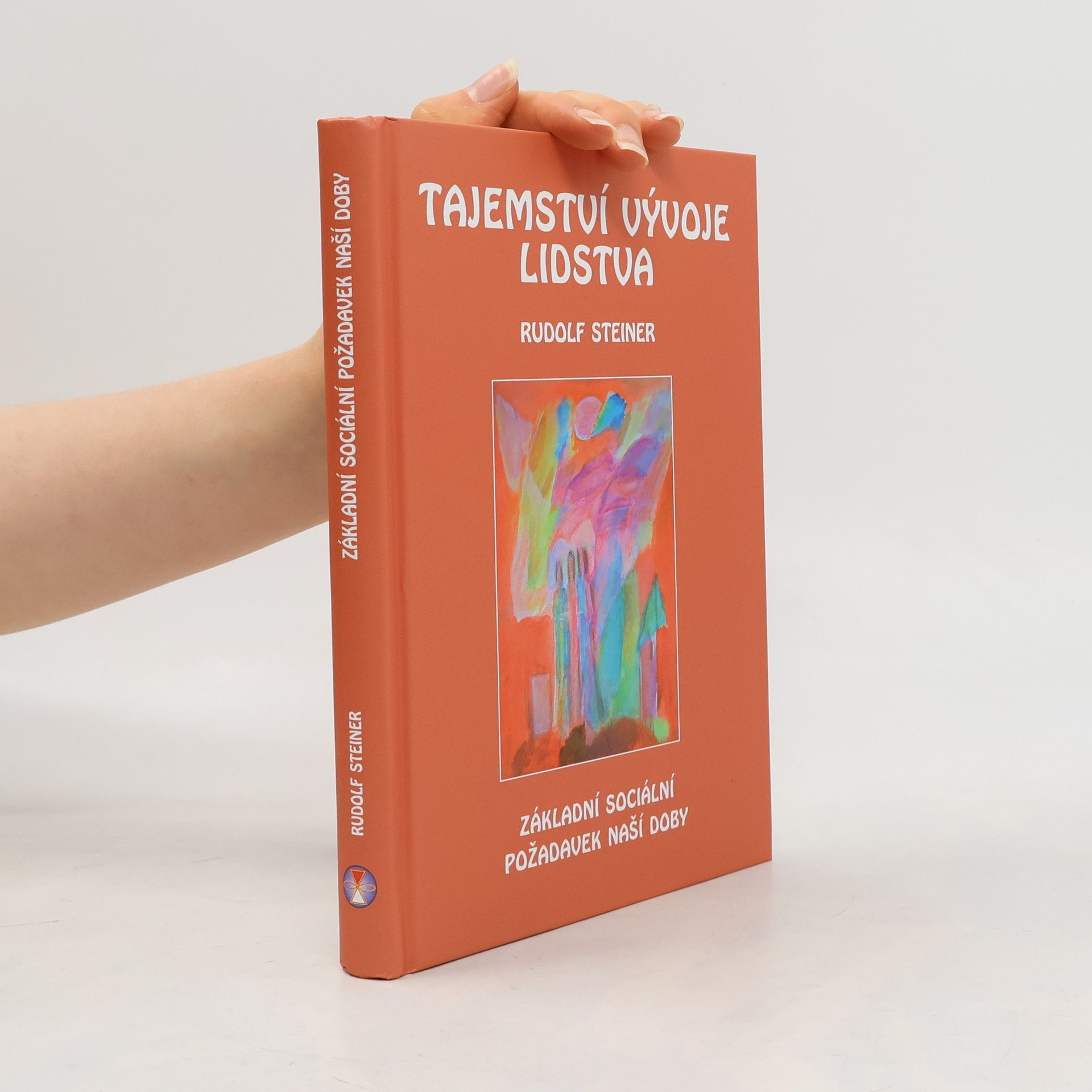 Rudolf Steiner Tajemství vývoje lidstva: Základní sociální požadavek naší doby ve změněné dobové situaci