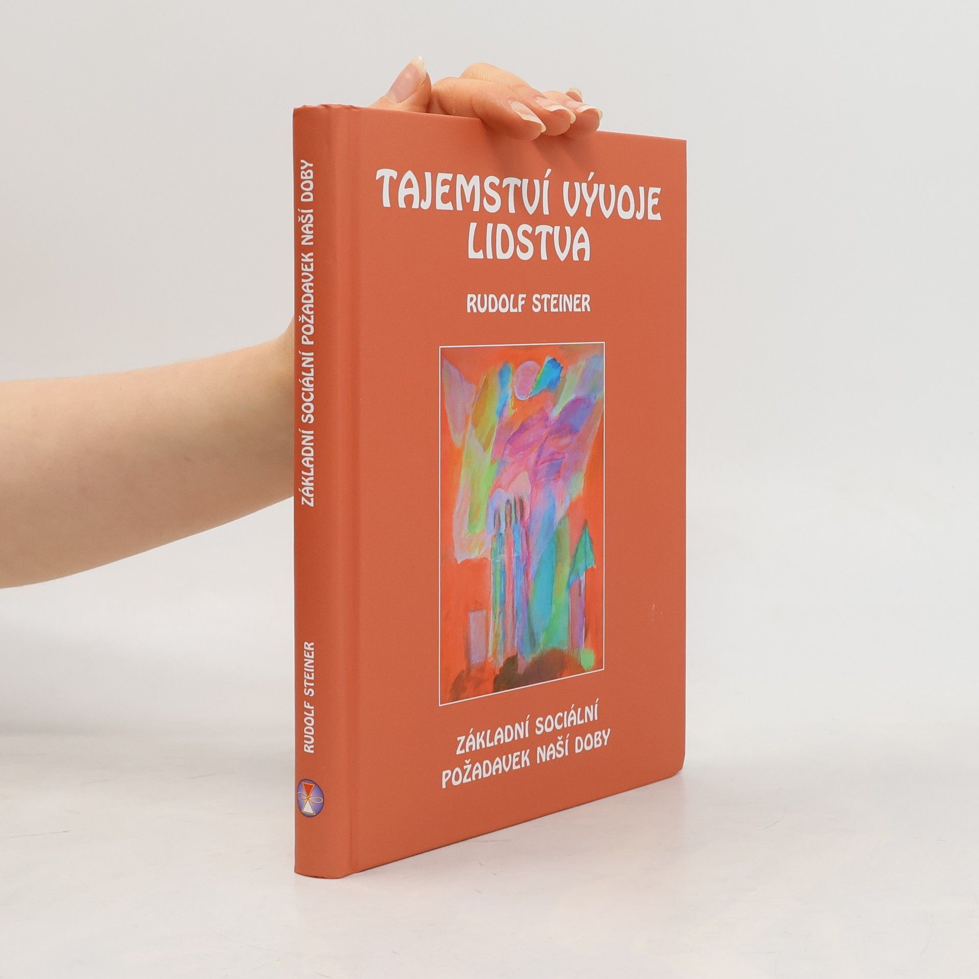 Rudolf Steiner Tajemství vývoje lidstva: Základní sociální požadavek naší doby ve změněné dobové situaci