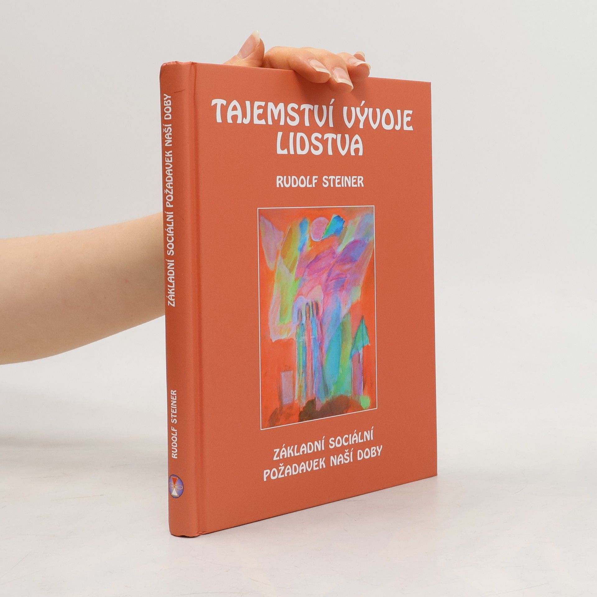 Rudolf Steiner Tajemství vývoje lidstva: Základní sociální požadavek naší doby ve změněné dobové situaci