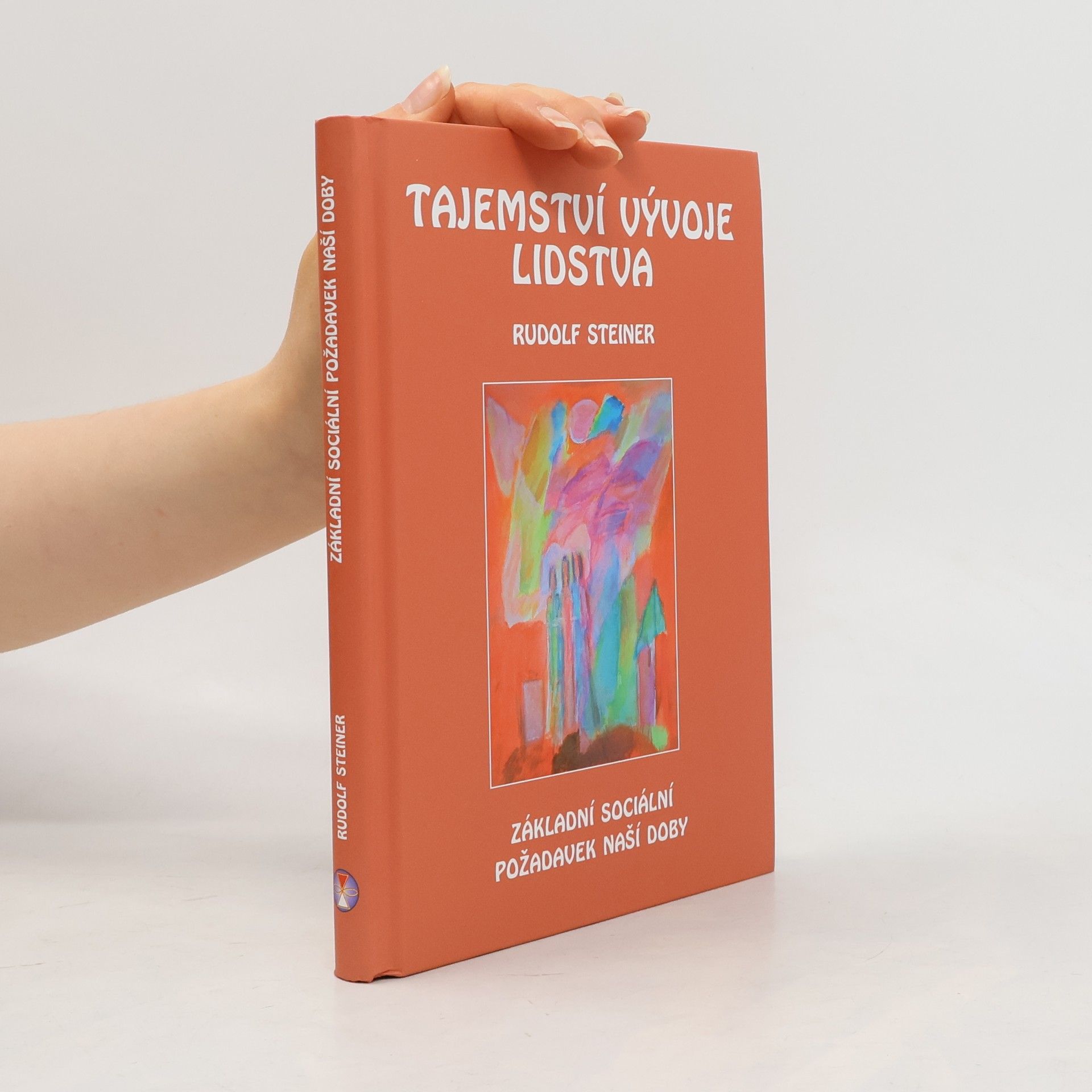 Rudolf Steiner Tajemství vývoje lidstva: Základní sociální požadavek naší doby ve změněné dobové situaci