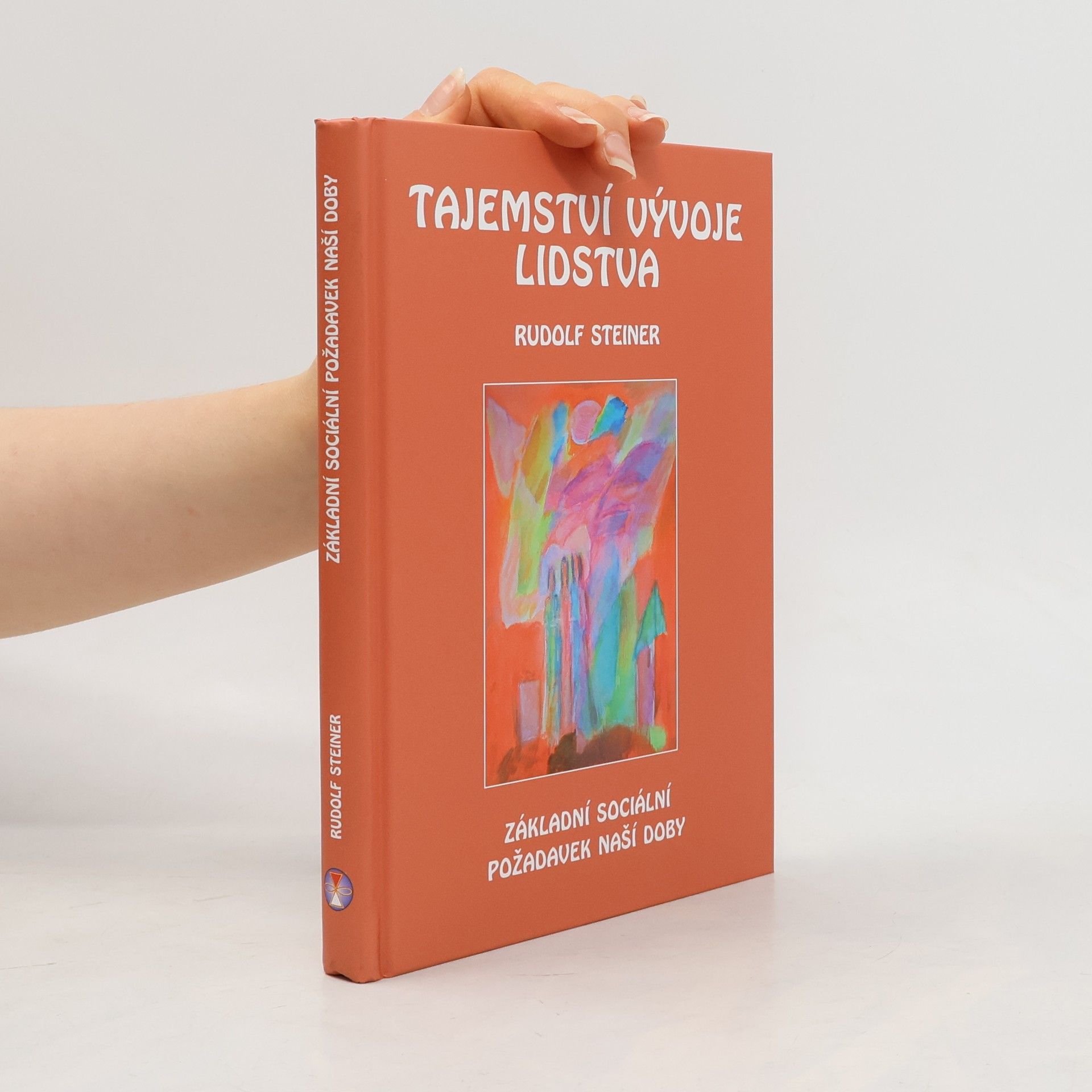 Rudolf Steiner Tajemství vývoje lidstva: Základní sociální požadavek naší doby ve změněné dobové situaci