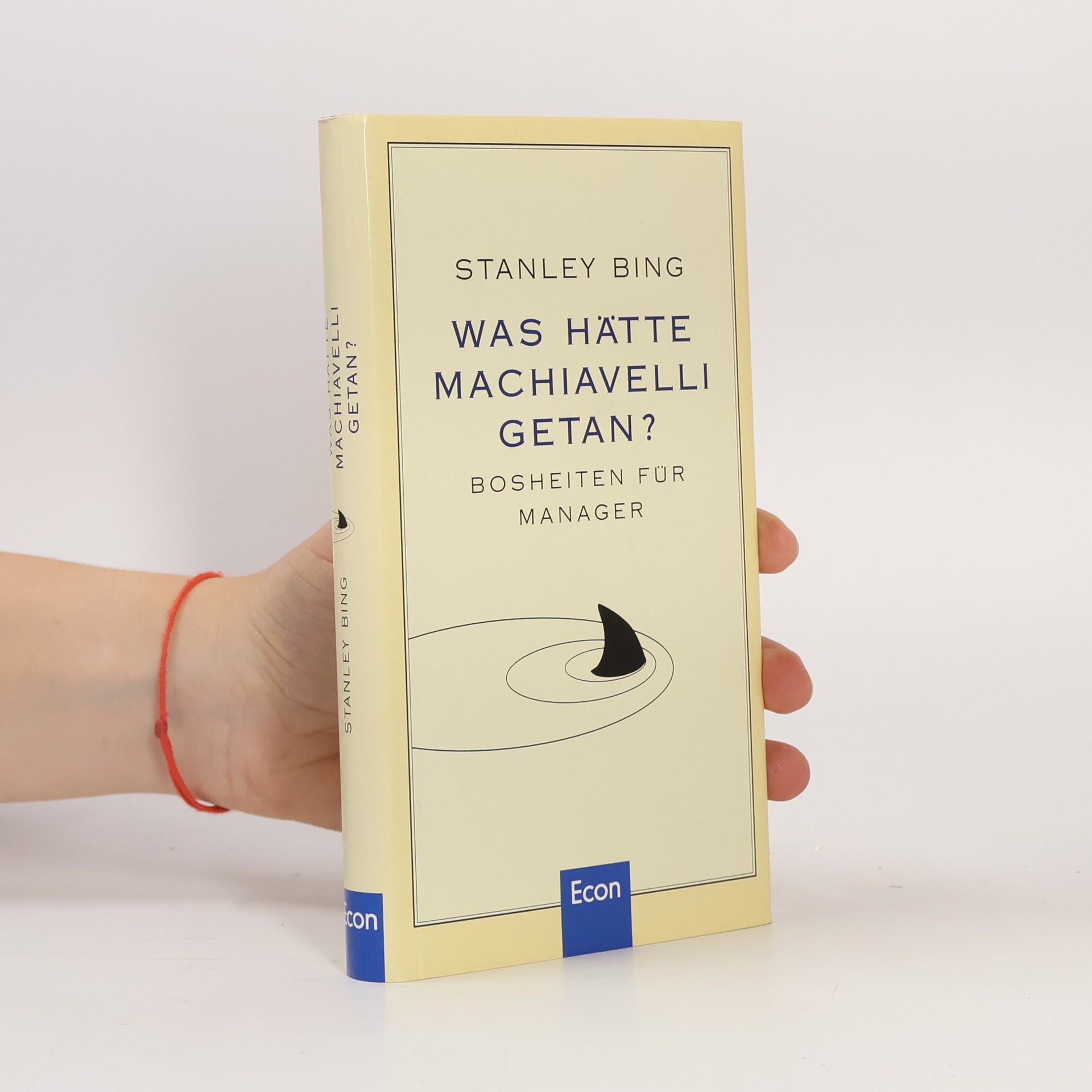 Stanley Bing Was hätte Machiavelli getan?