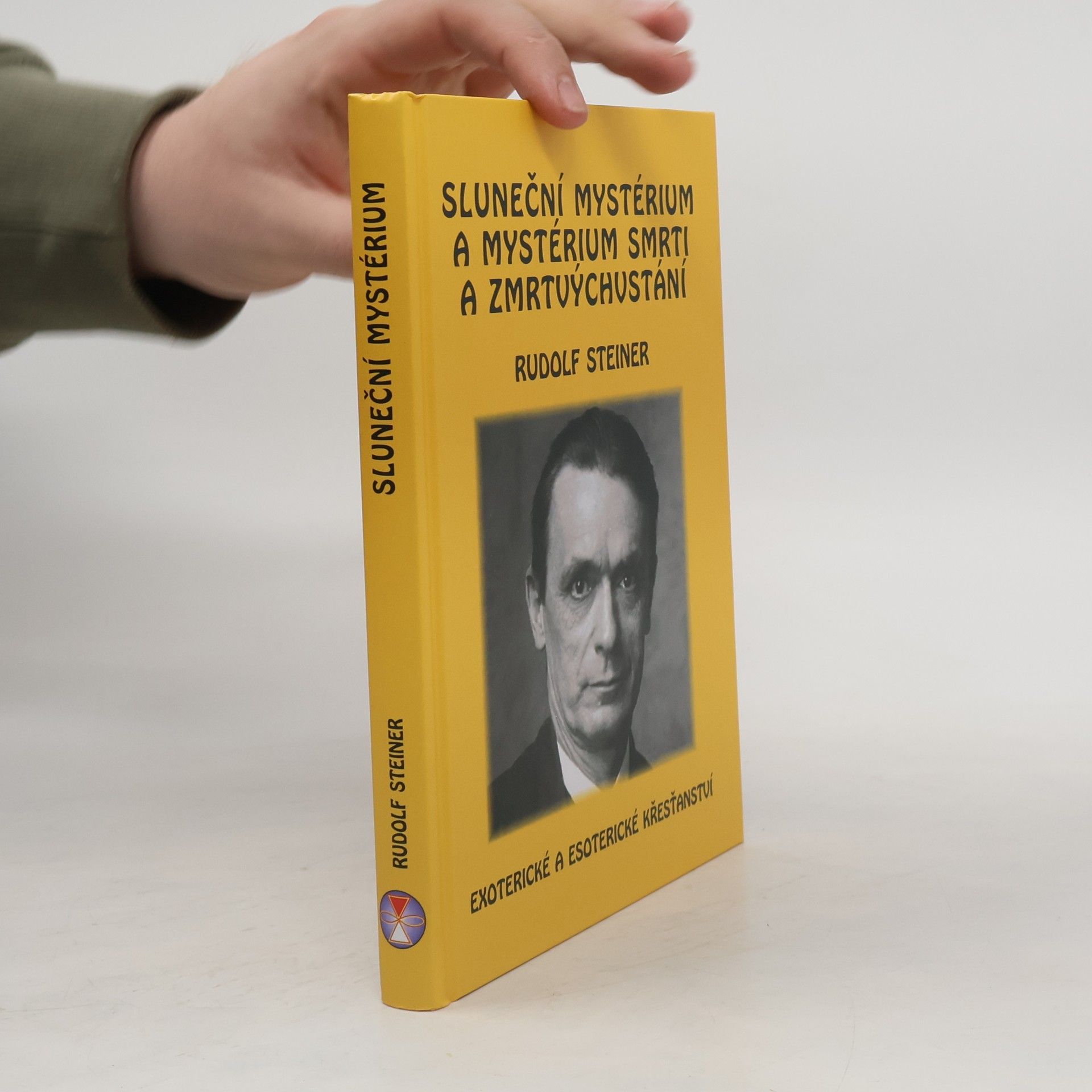 Rudolf Steiner Sluneční mystérium a mystérium smrti a zmrtvýchvstání: Exoterické a esoterické křesťanství