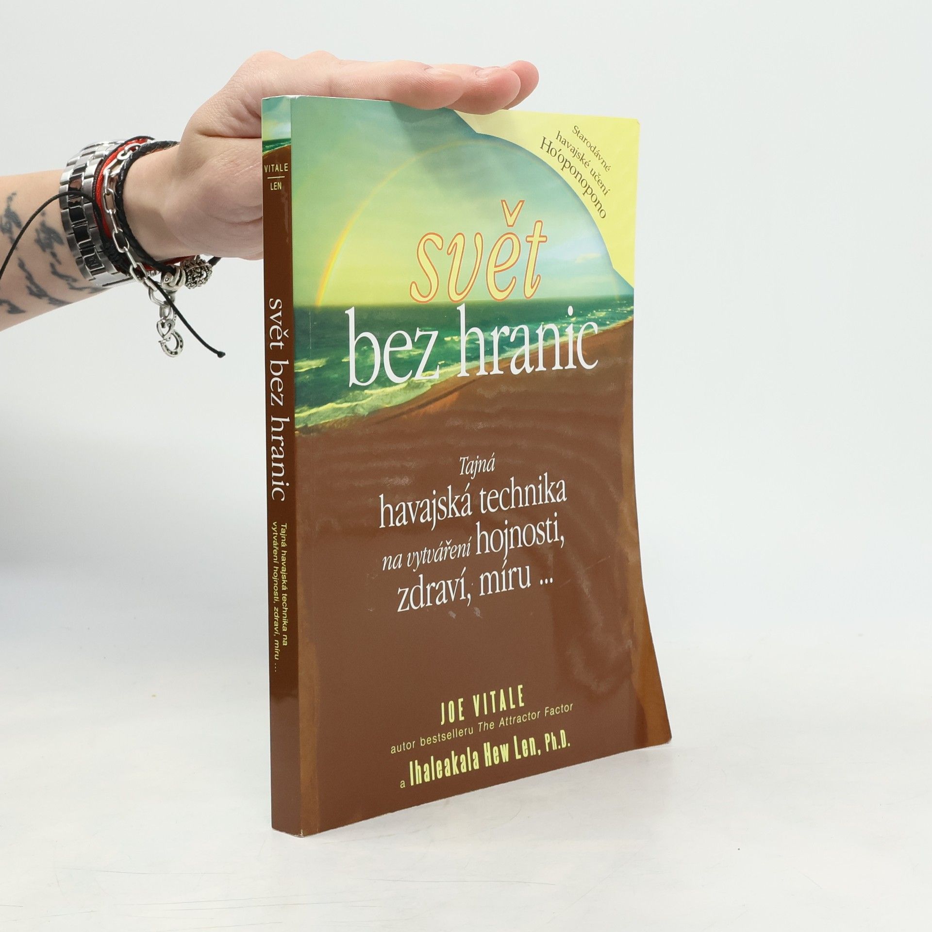 Joe Vitale Svět bez hranic: Tajná havajská technika na vytváření hojnosti, zdraví, míru...